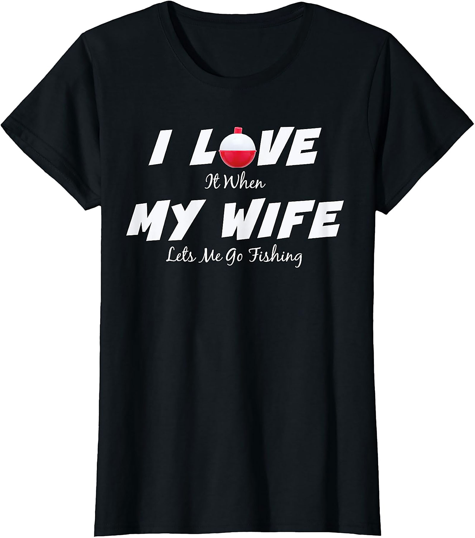Funny Fishing Wife T-shirt | Humorous Husband Graphic Tee