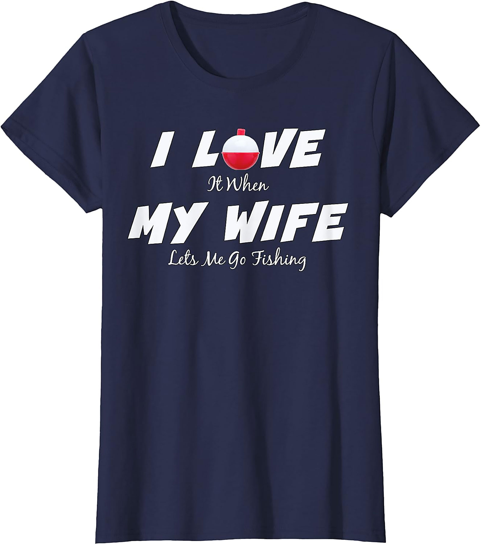 Funny Fishing Wife T-shirt | Humorous Husband Graphic Tee