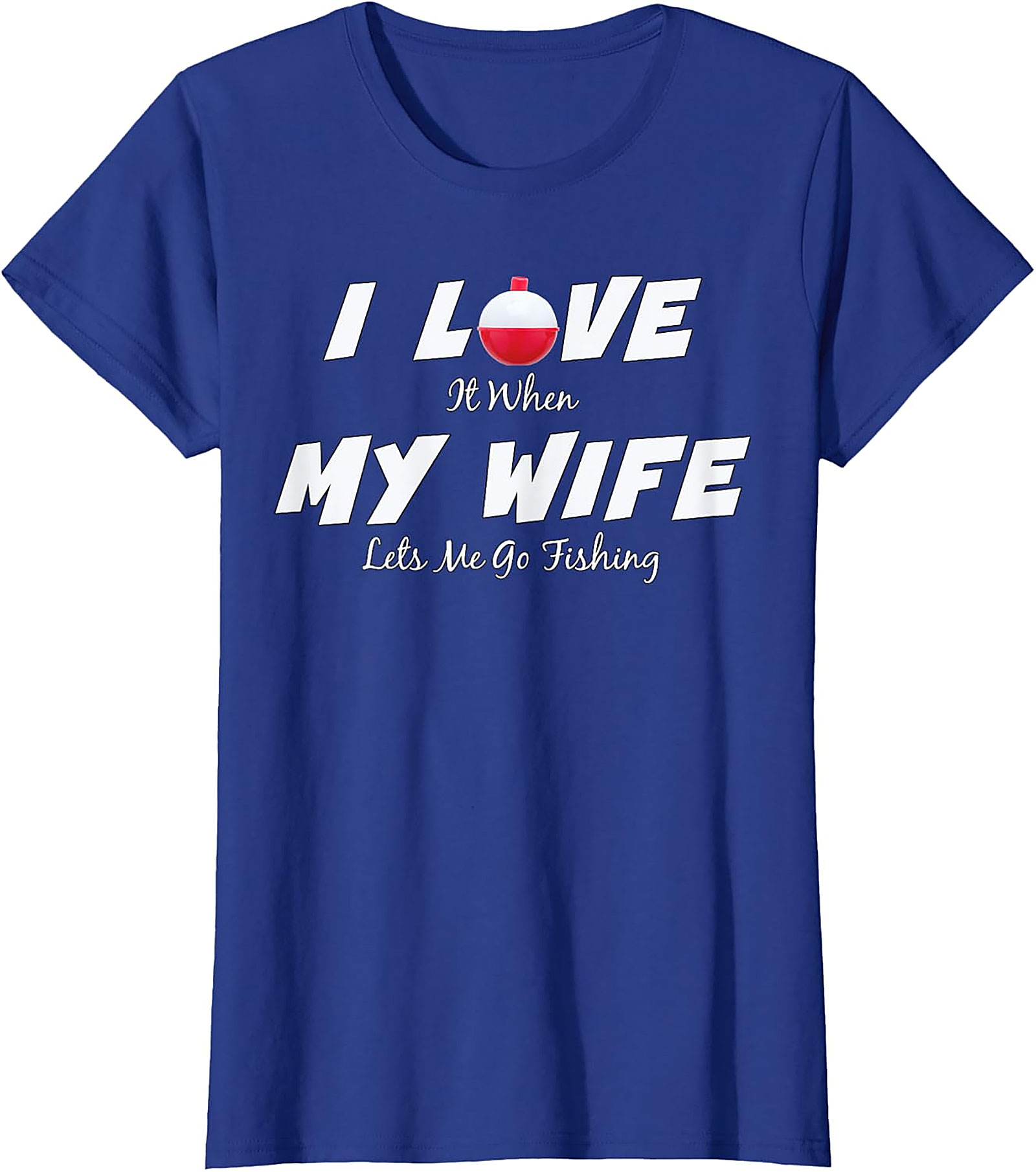 Funny Fishing Wife T-shirt | Humorous Husband Graphic Tee