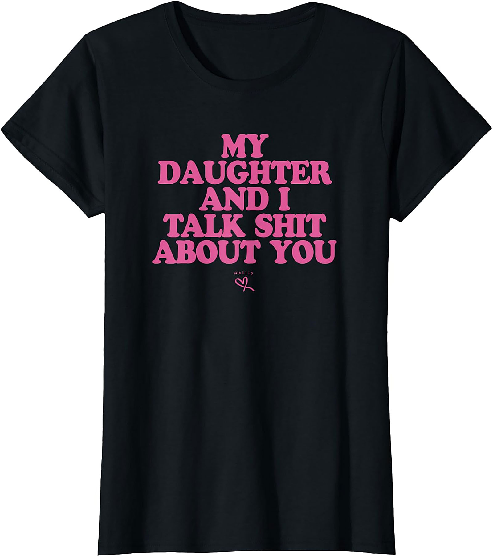 My Daughter and I Talk Shit About You T-Shirt Funny Mom Tee