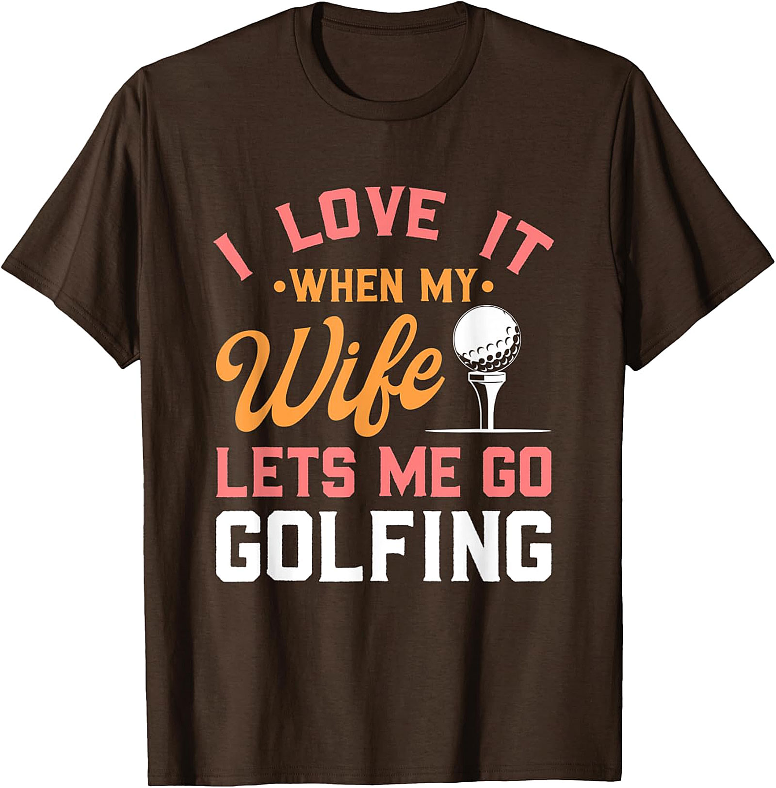 Funny Wife Lets Me Go Golfing T-Shirt - Humorous Golf Tee
