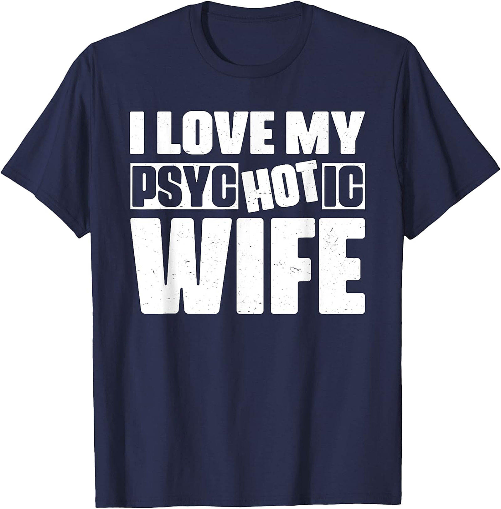 I Love My Psychotic Hot Wife Funny T-Shirt | Soft Cotton Tee