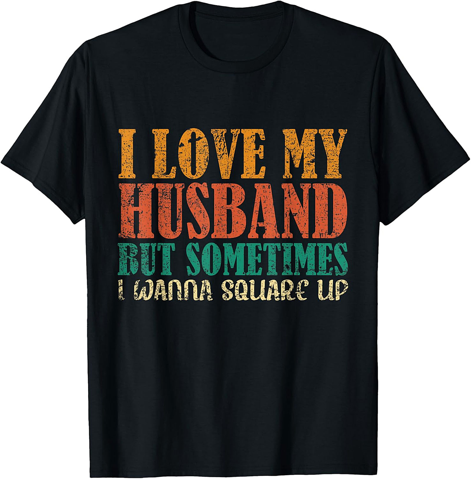 I Love My Husband Square Up T-Shirt | Funny Wife Graphic Tee