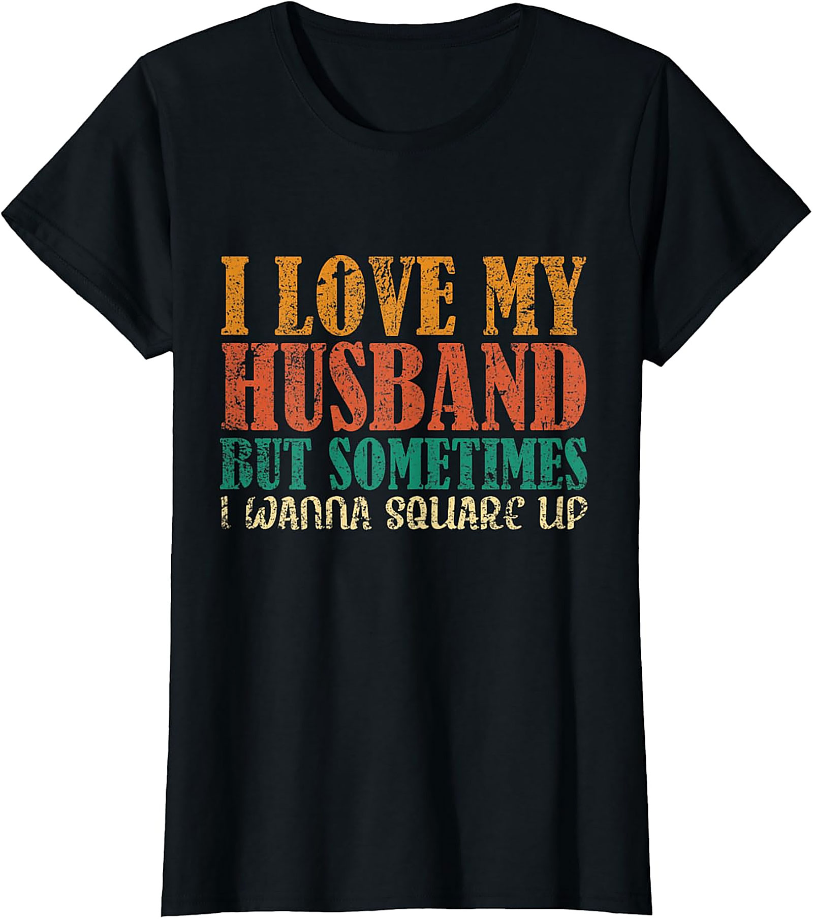I Love My Husband Square Up T-Shirt | Funny Wife Graphic Tee