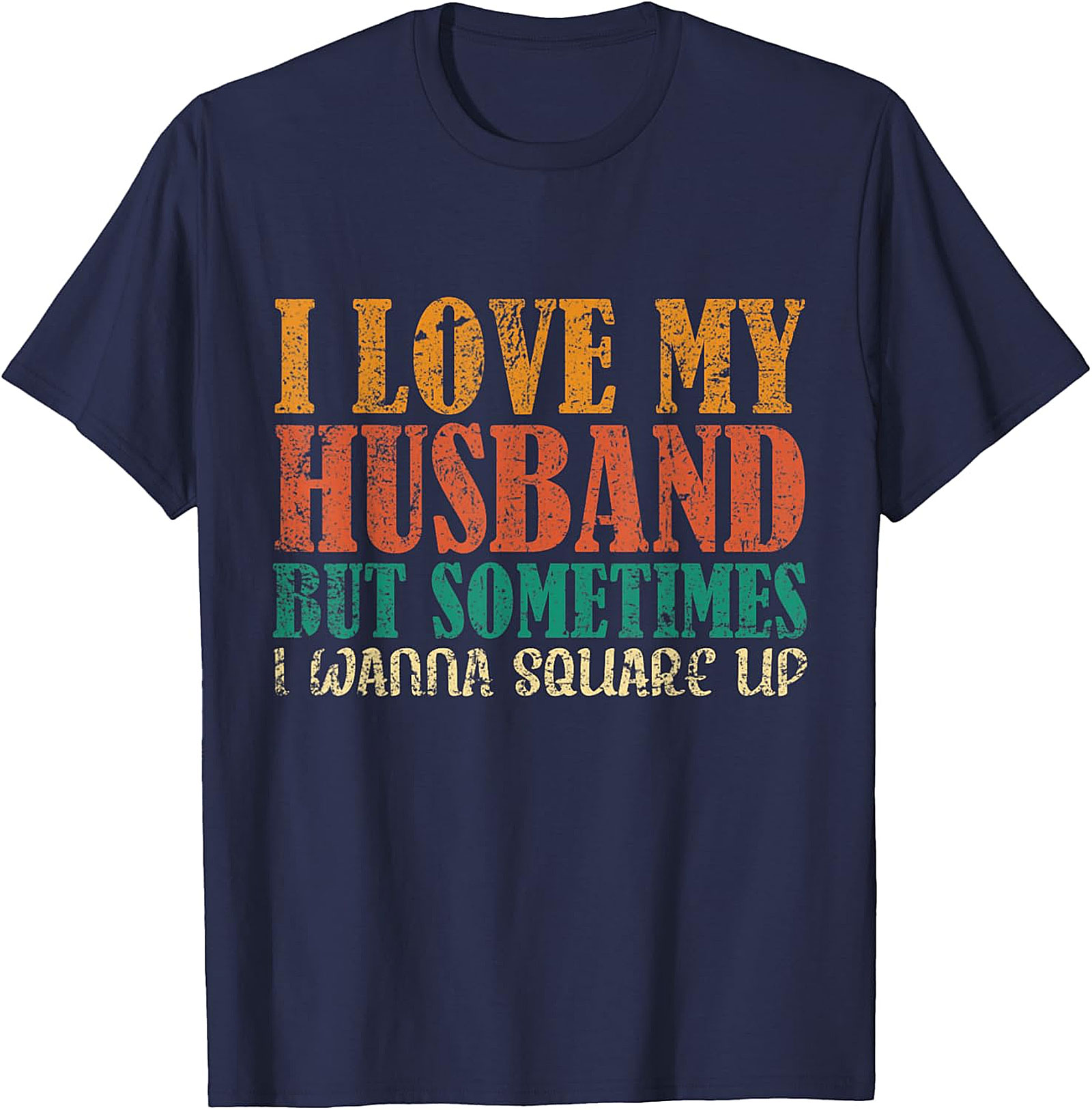 I Love My Husband Square Up T-Shirt | Funny Wife Graphic Tee