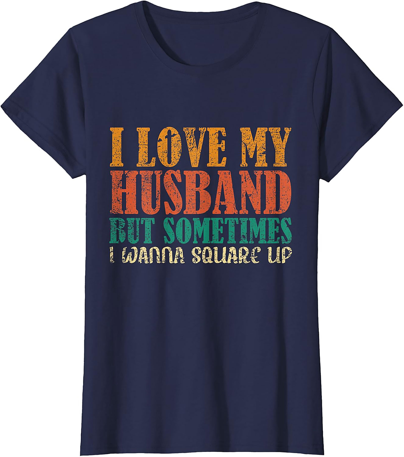 I Love My Husband Square Up T-Shirt | Funny Wife Graphic Tee