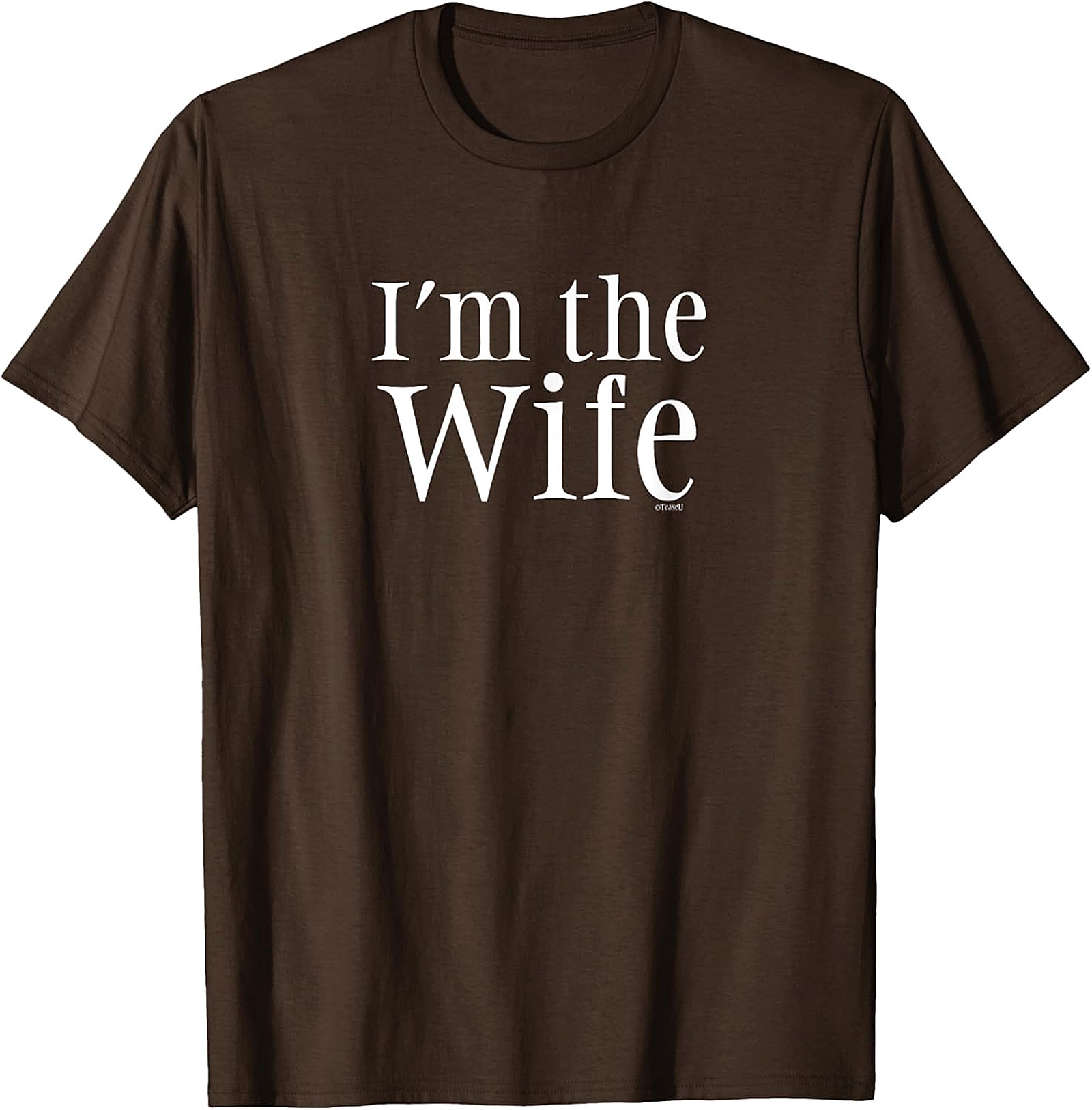 I’m The Wife T-Shirt - Funny Graphic Tee for Women