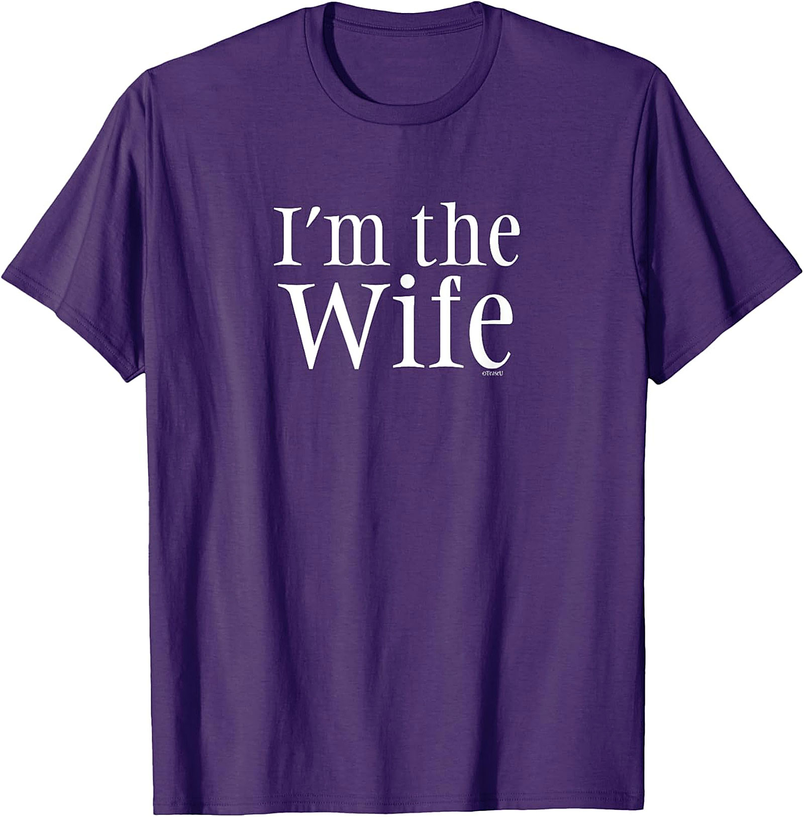I’m The Wife T-Shirt - Funny Graphic Tee for Women