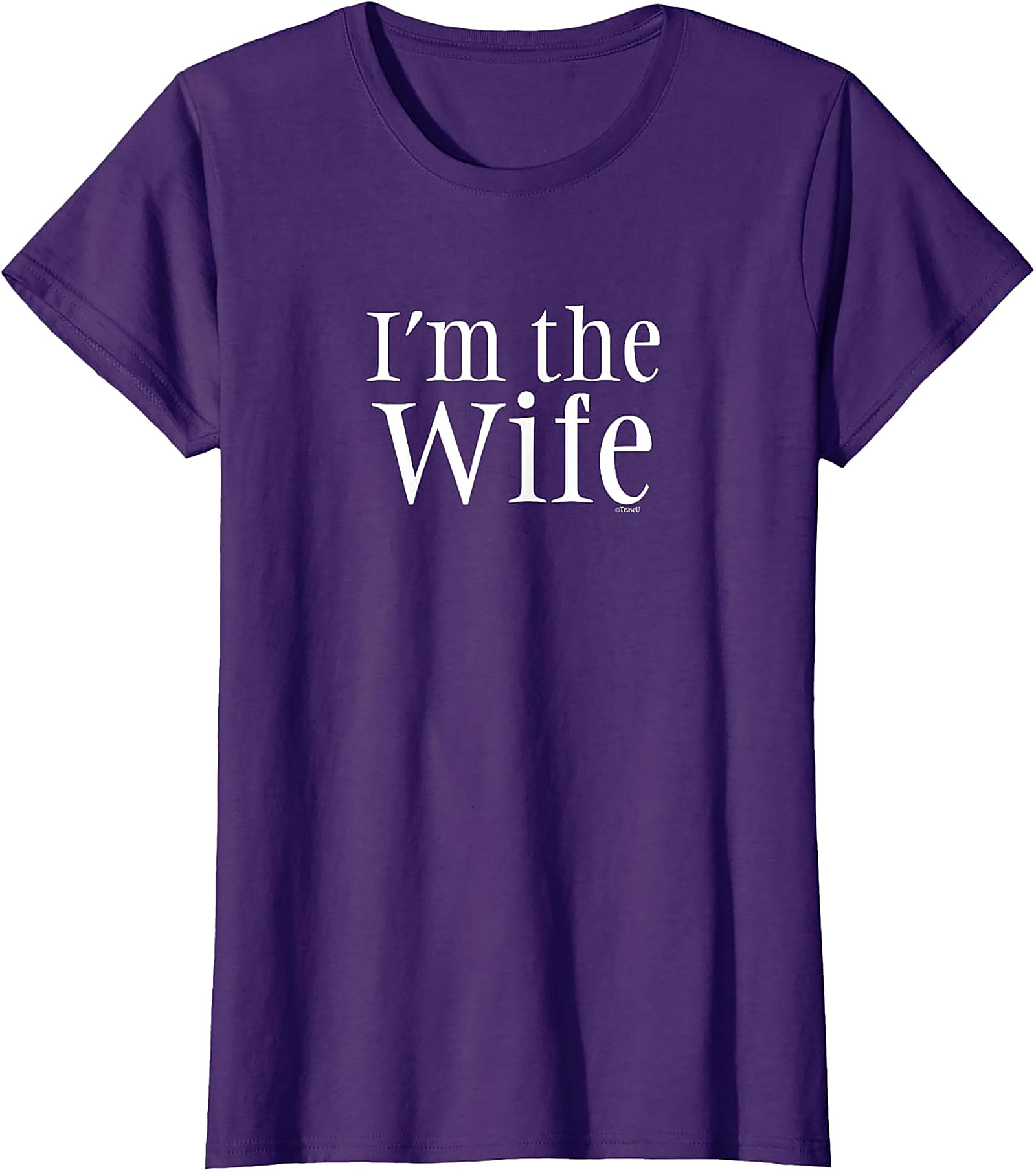 I’m The Wife T-Shirt - Funny Graphic Tee for Women