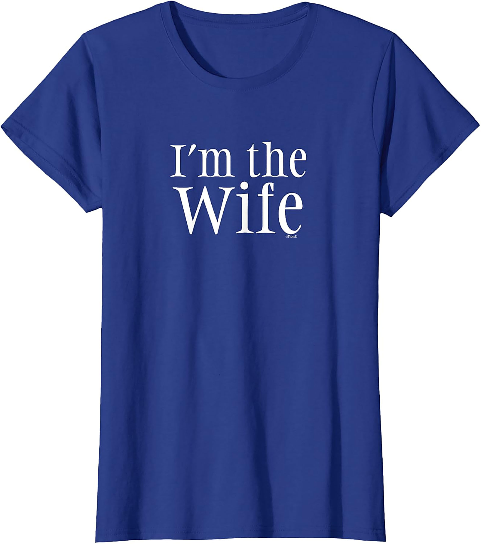I’m The Wife T-Shirt - Funny Graphic Tee for Women