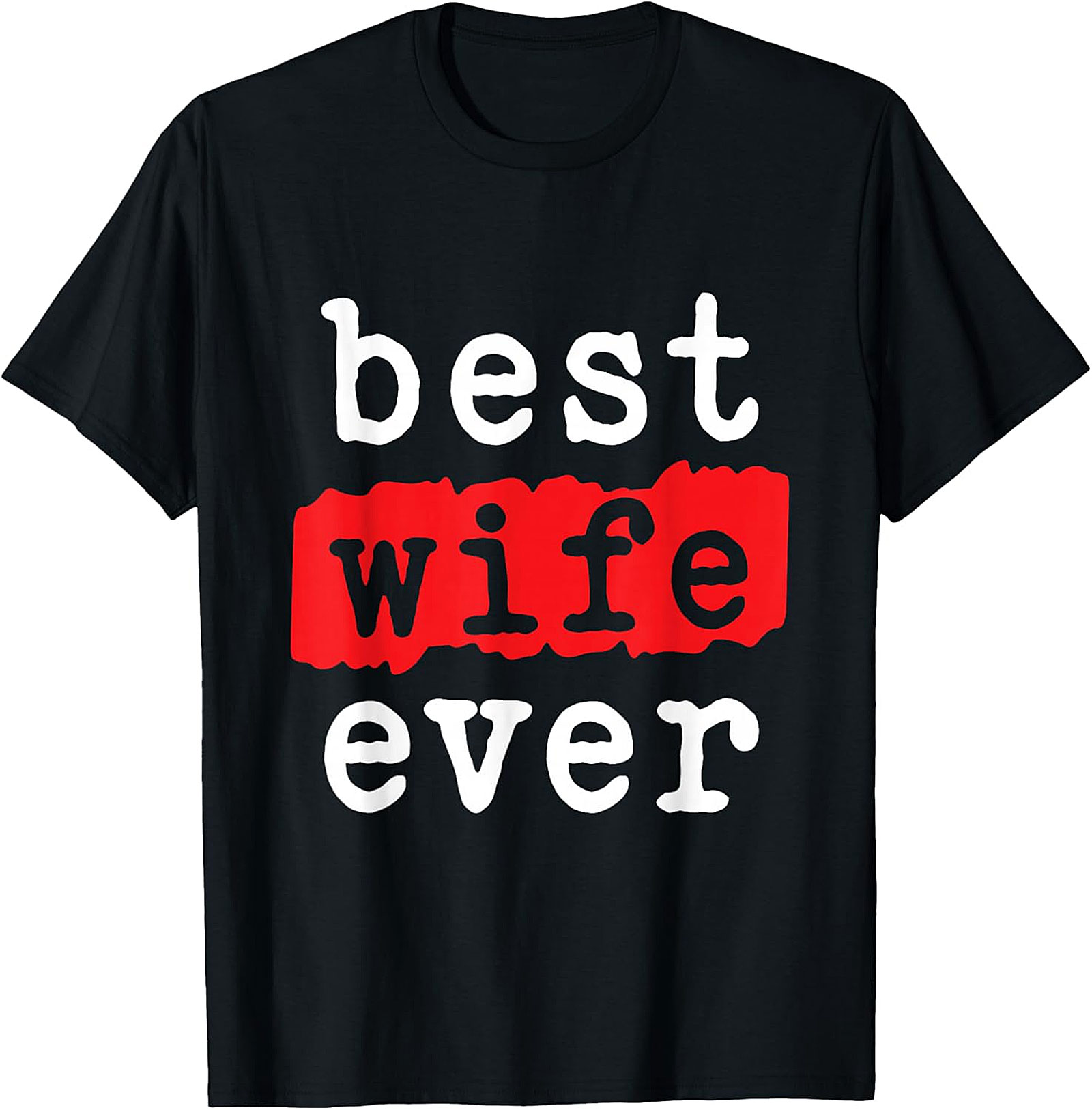 Best Wife Ever T-shirt | Soft Cotton Graphic Tee Gift