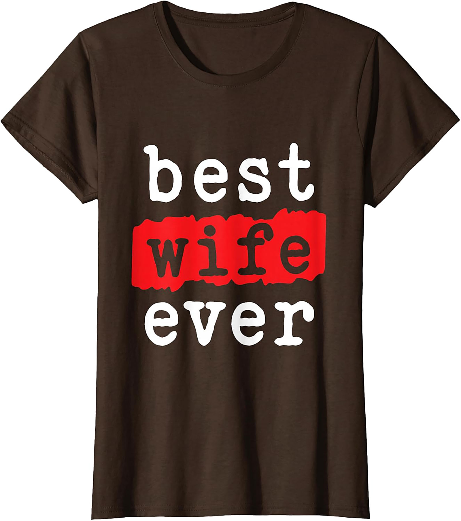 Best Wife Ever T-shirt | Soft Cotton Graphic Tee Gift