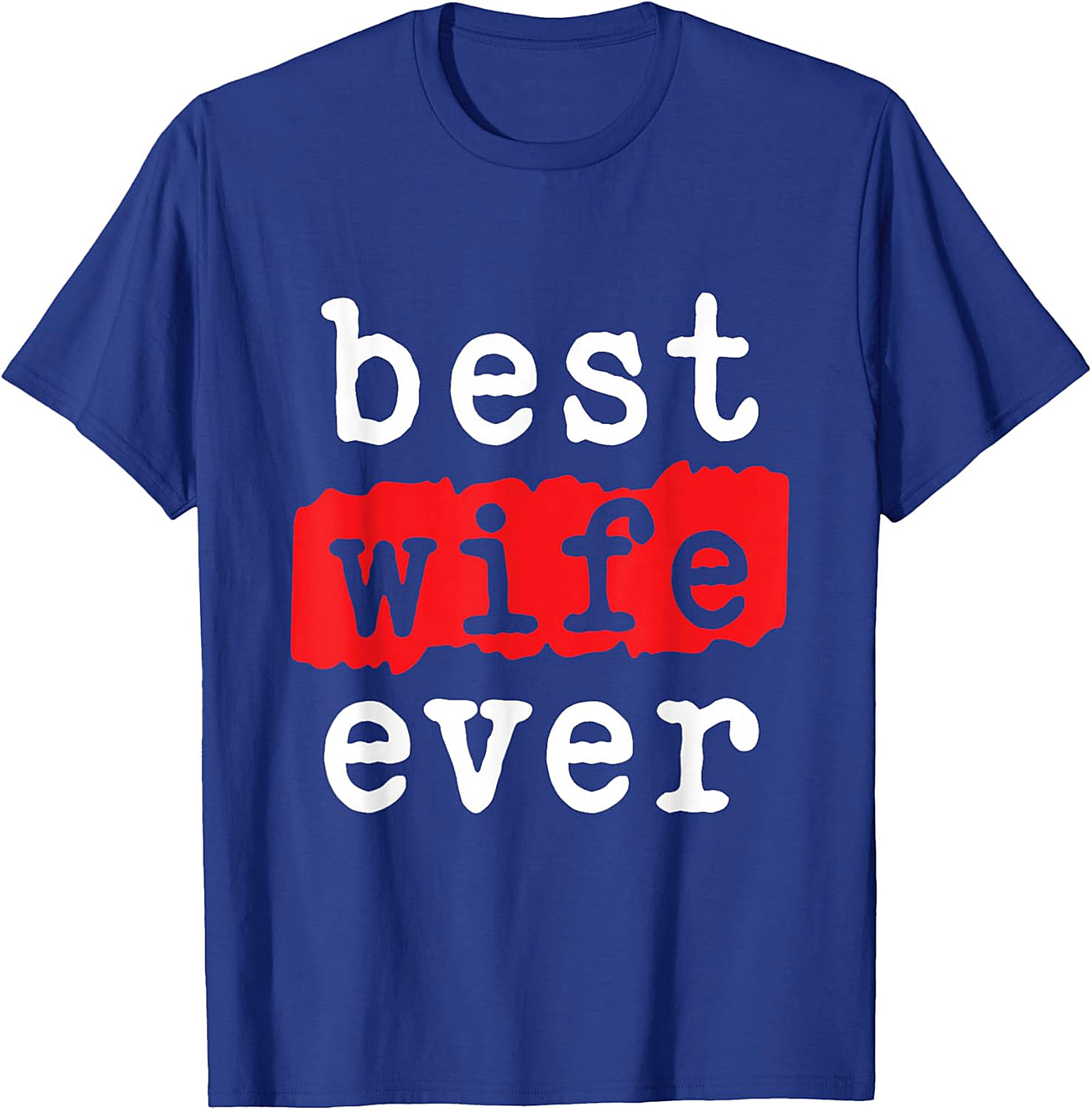 Best Wife Ever T-shirt | Soft Cotton Graphic Tee Gift