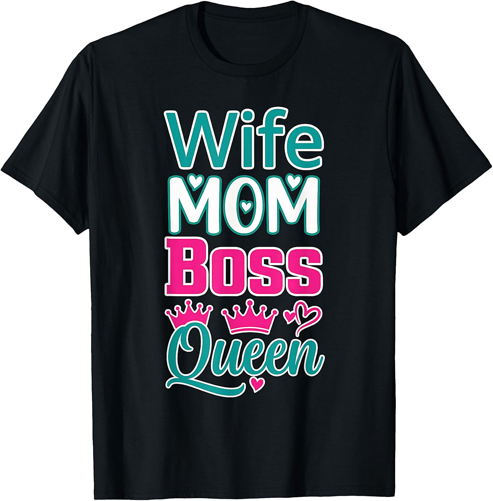 Wife Mom Boss Queen T-Shirt | Empowered Women's Graphic Tee