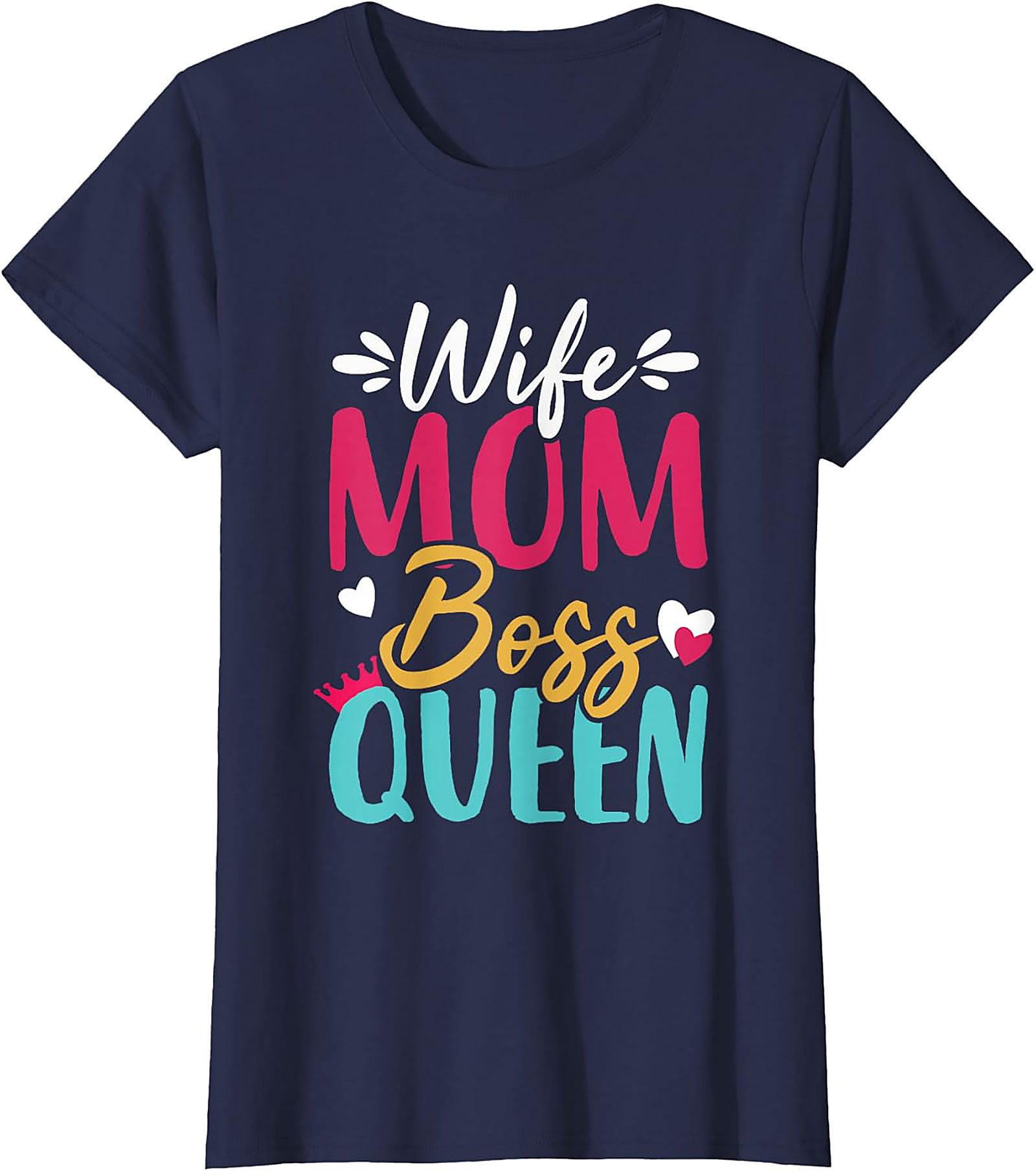 Wife Mom Boss Queen T-shirt | Empowering Women’s Graphic Tee