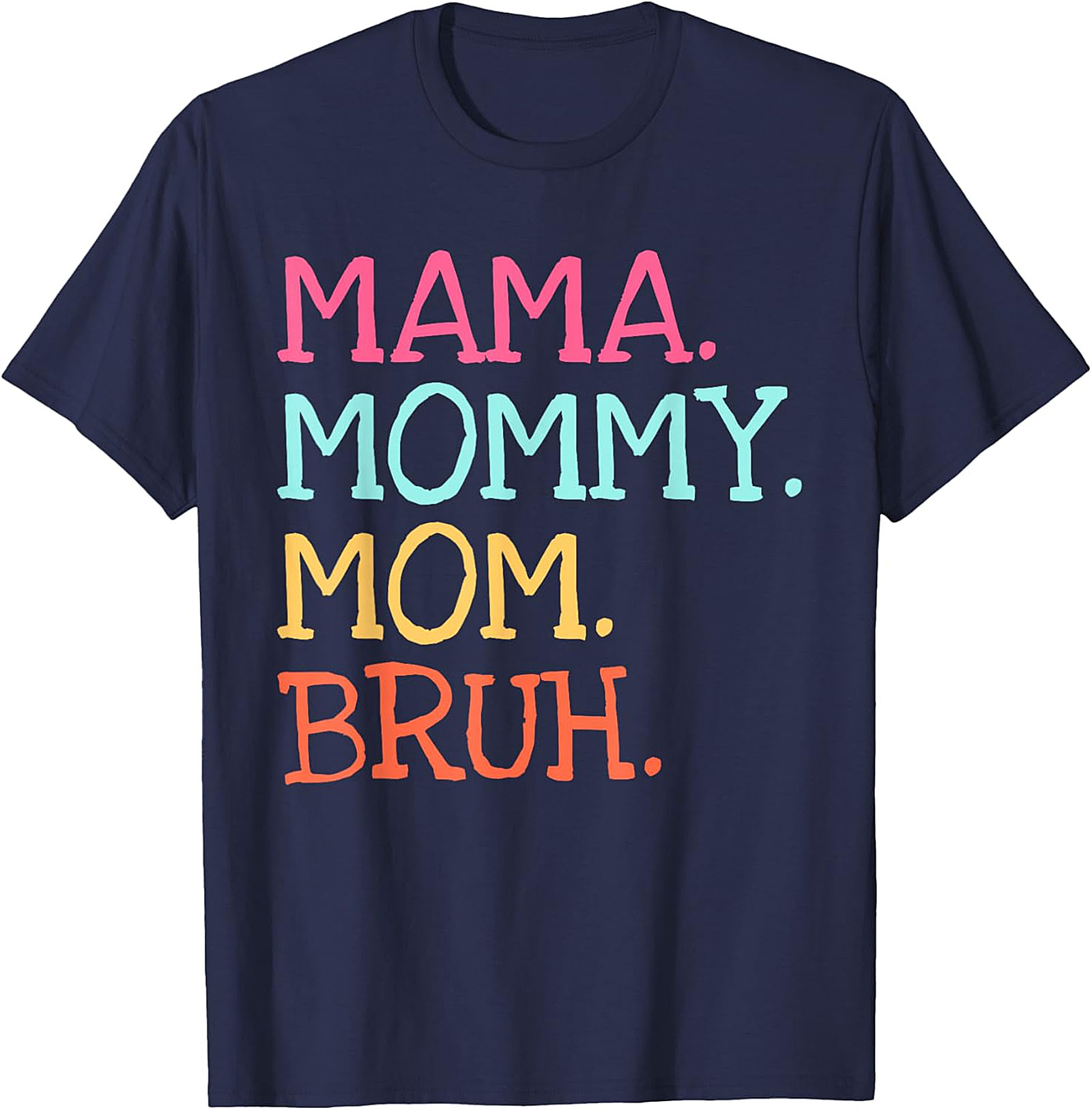 Mama Mommy Mom Bruh T-Shirt | Funny Mom Graphic Tee