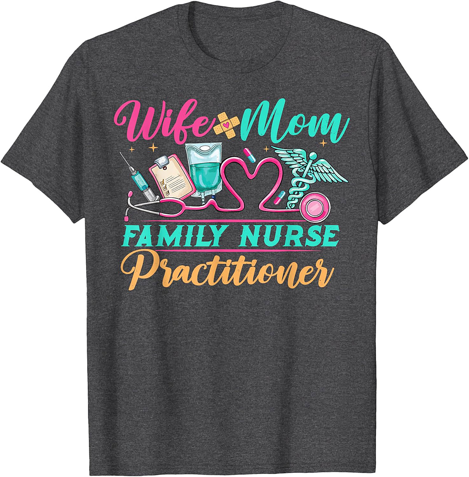 Wife Mom Family Nurse Practitioner T-Shirt FNP Gift Tee