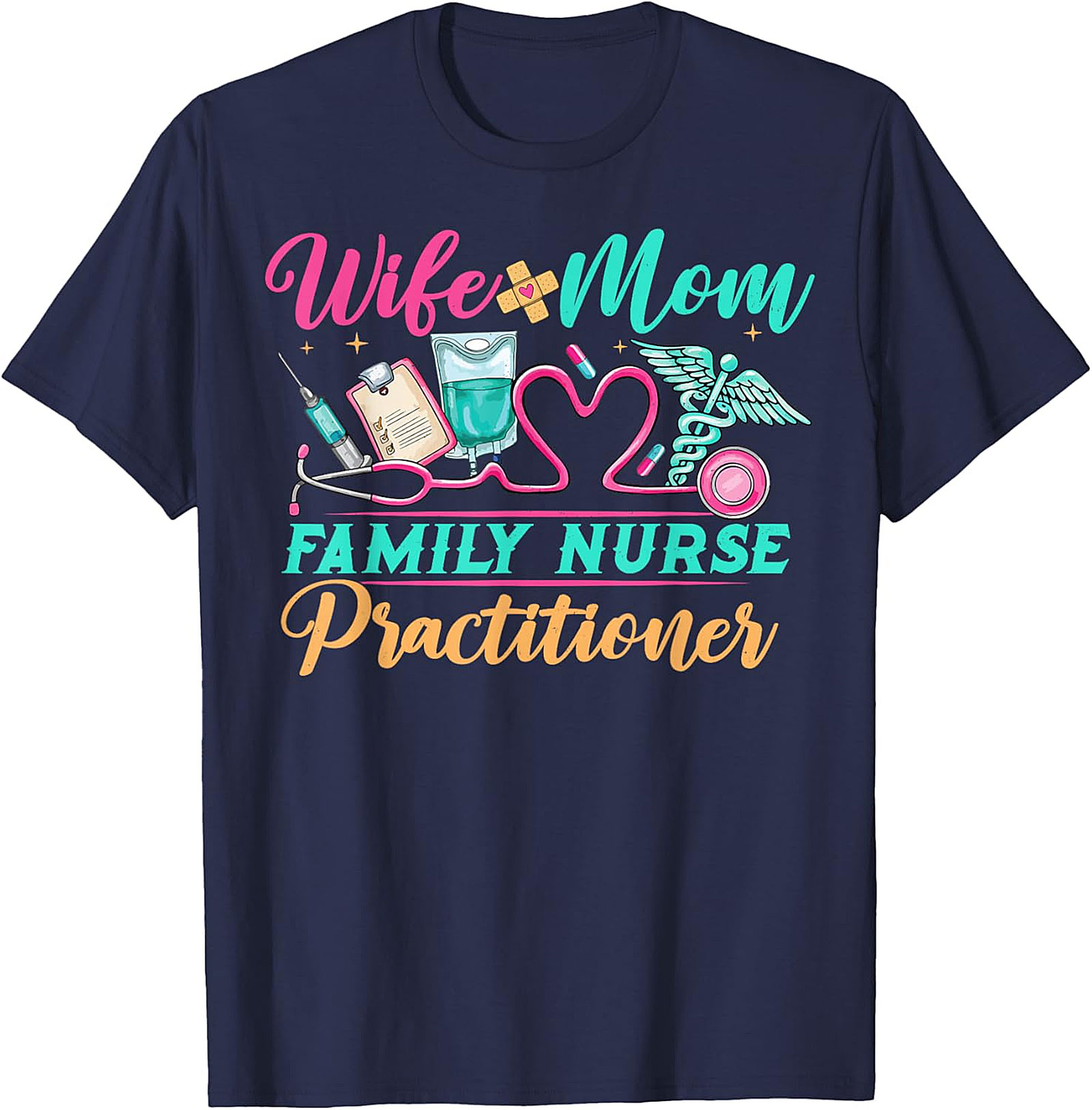 Wife Mom Family Nurse Practitioner T-Shirt FNP Gift Tee