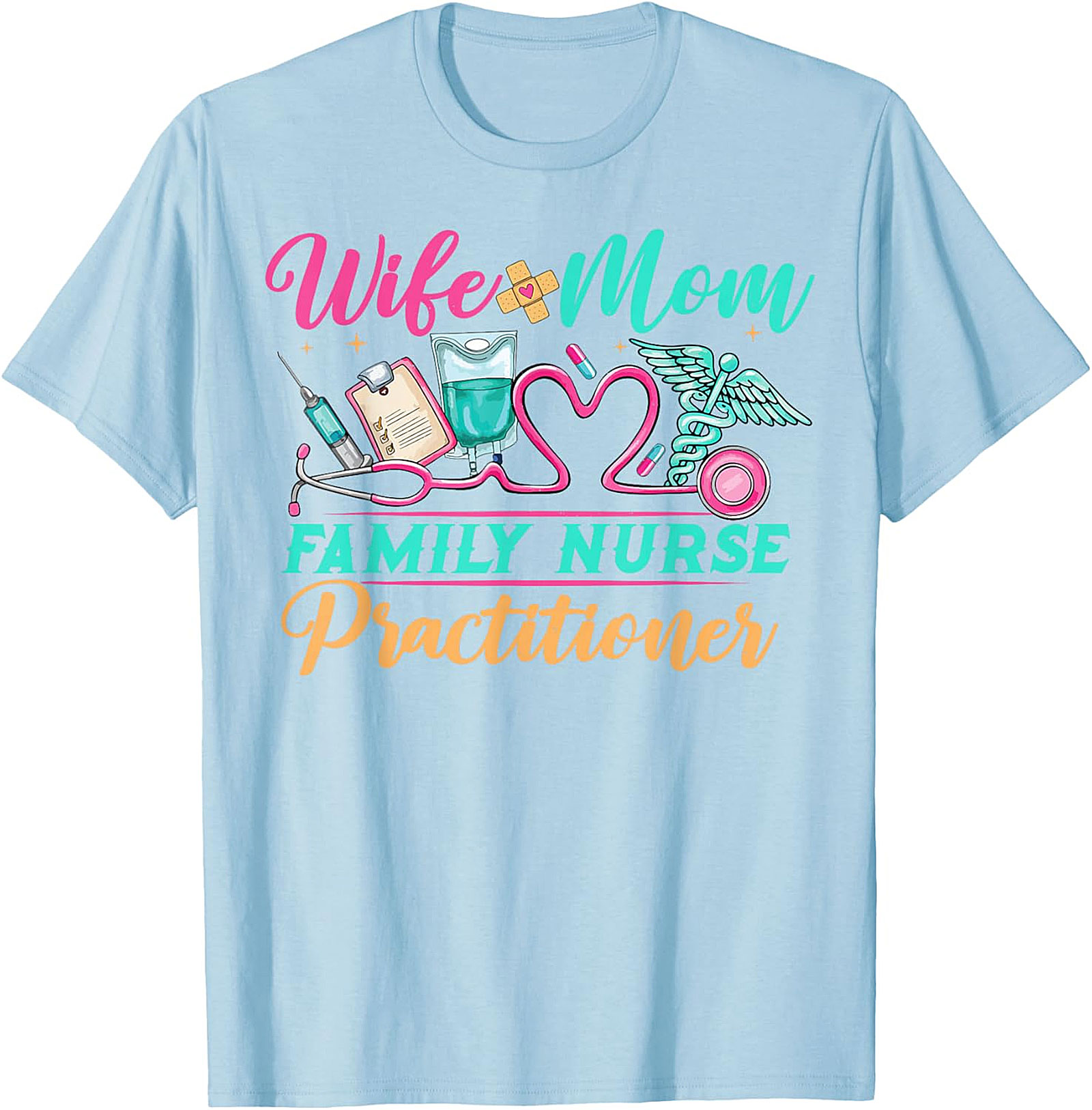 Wife Mom Family Nurse Practitioner T-Shirt FNP Gift Tee