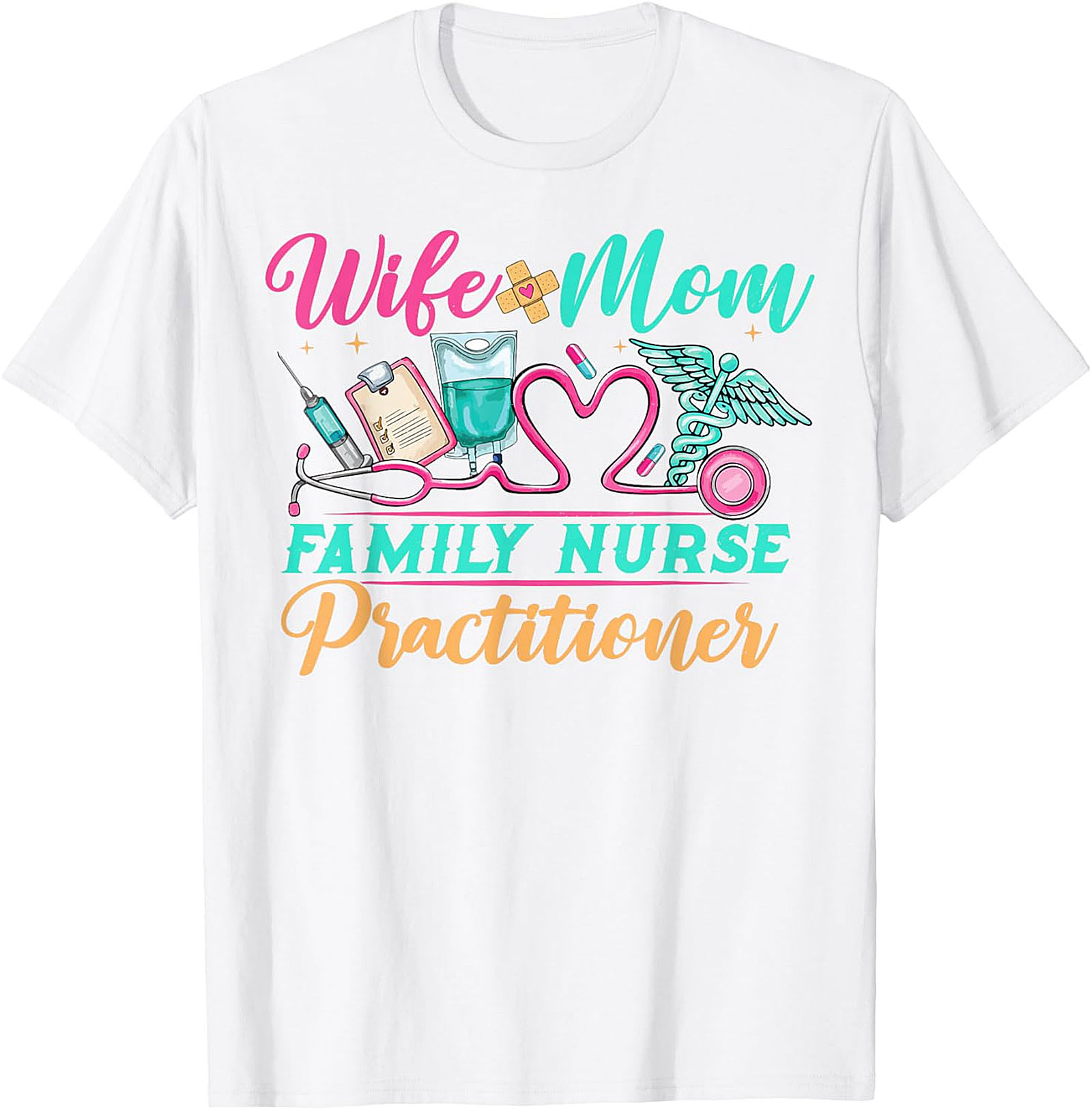 Wife Mom Family Nurse Practitioner T-Shirt FNP Gift Tee