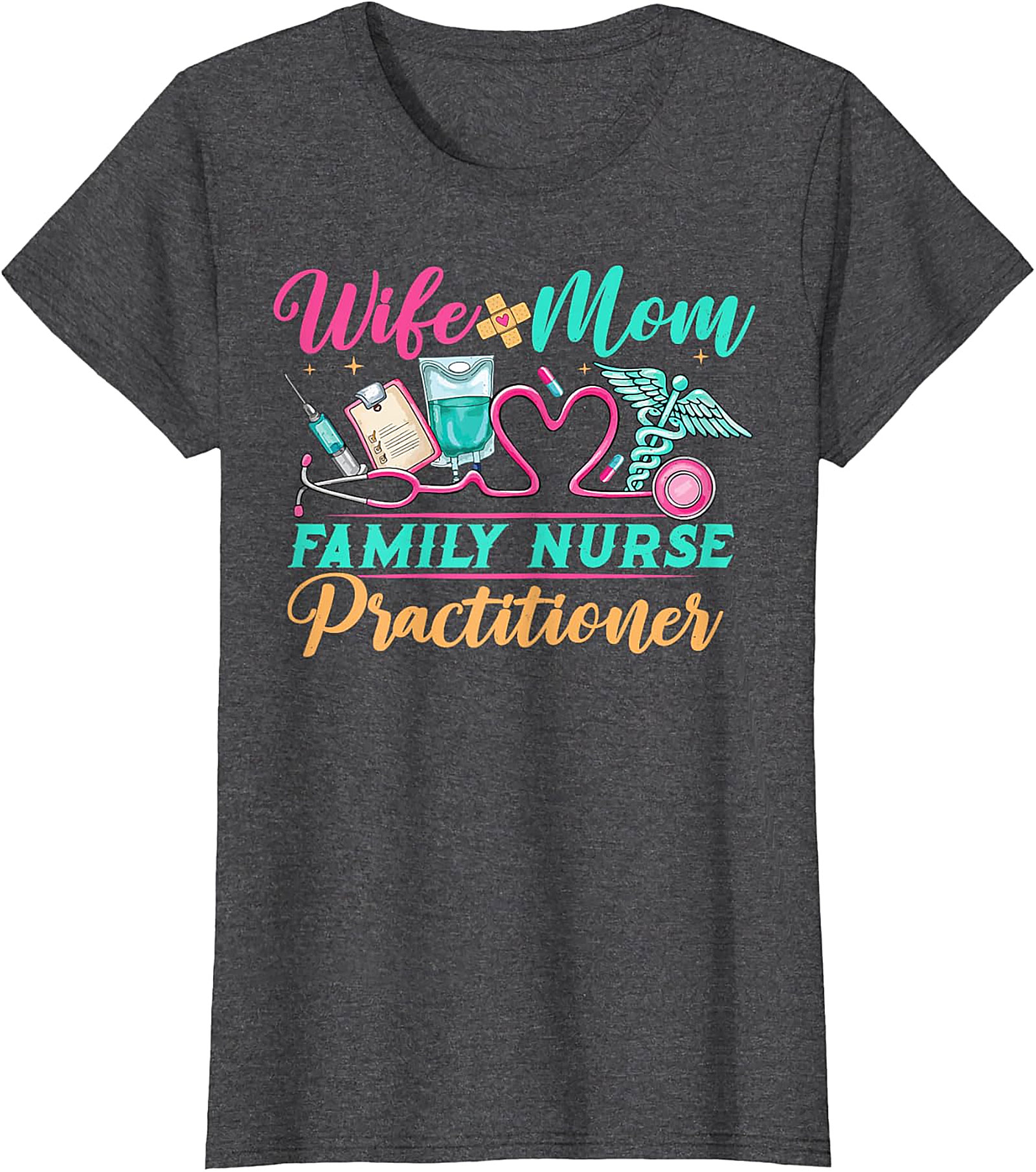 Wife Mom Family Nurse Practitioner T-Shirt FNP Gift Tee
