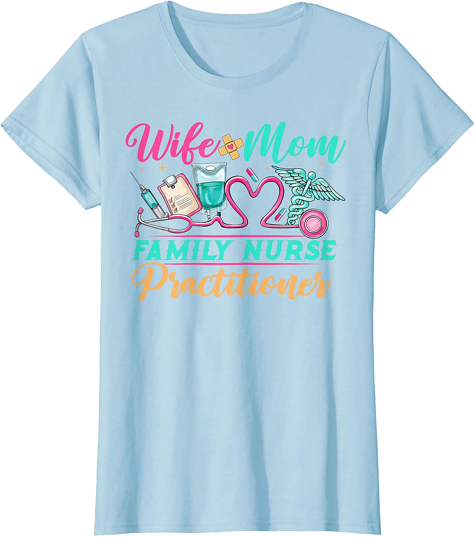 Wife Mom Family Nurse Practitioner T-Shirt FNP Gift Tee