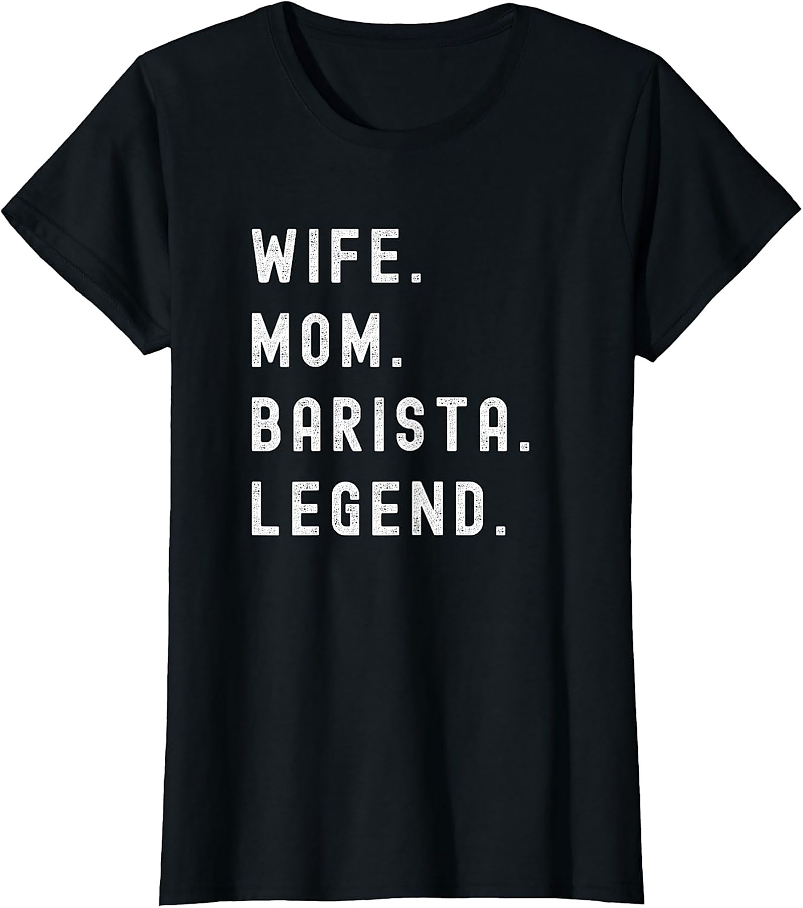Wife Mom Barista Legend T-Shirt | Funny Coffee Lover Tee
