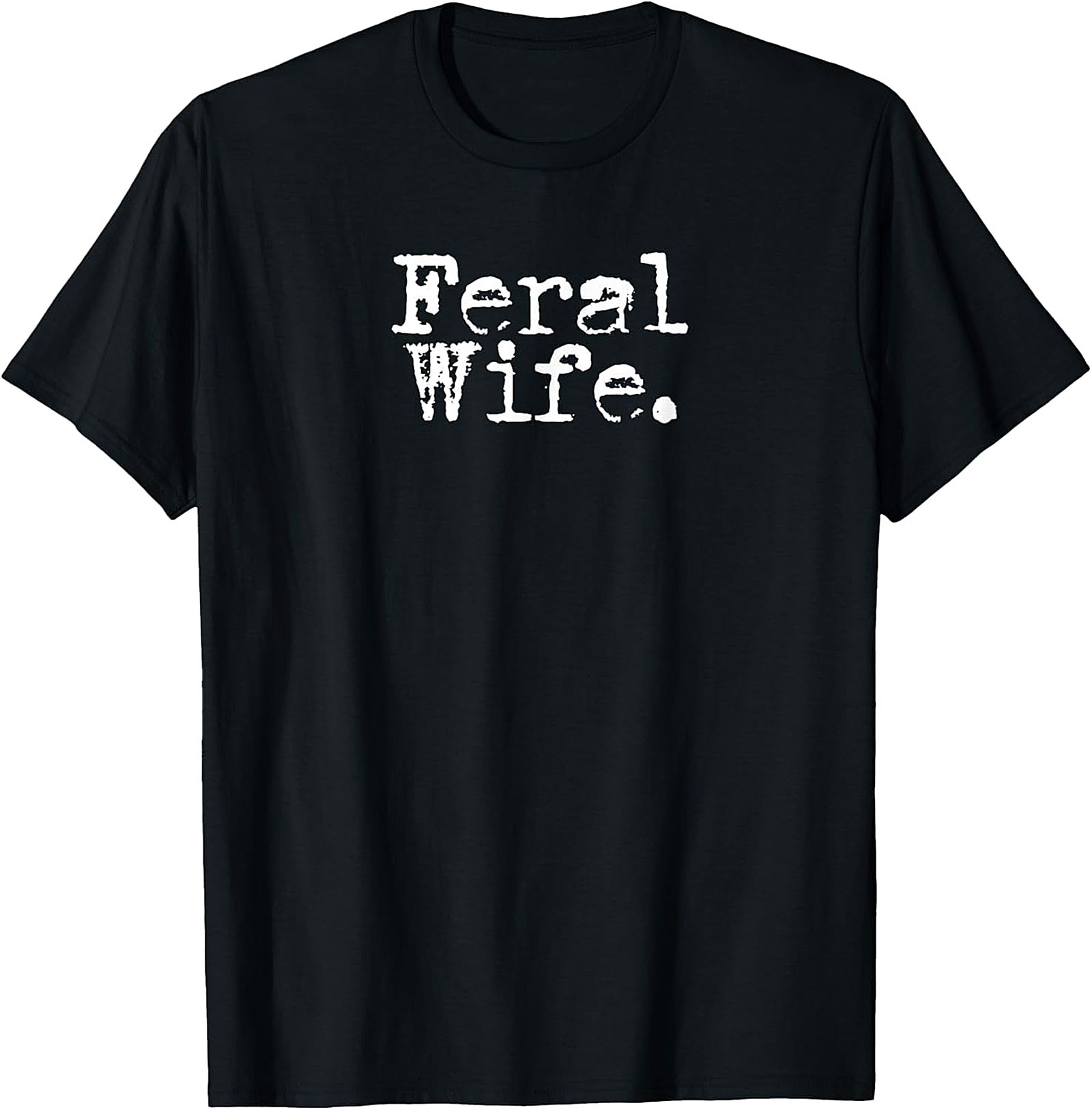Feral Wife T-shirt | Funny Sarcastic Graphic Tee for Her