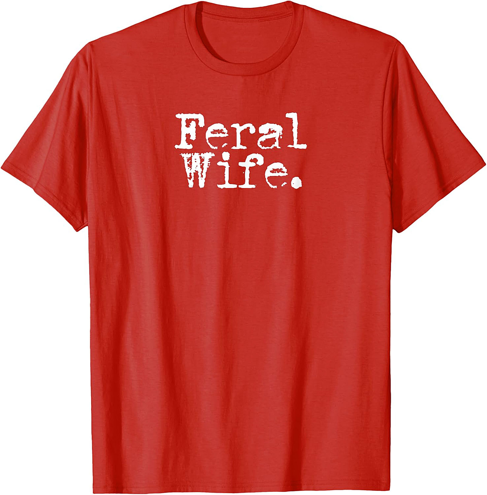 Feral Wife T-shirt | Funny Sarcastic Graphic Tee for Her