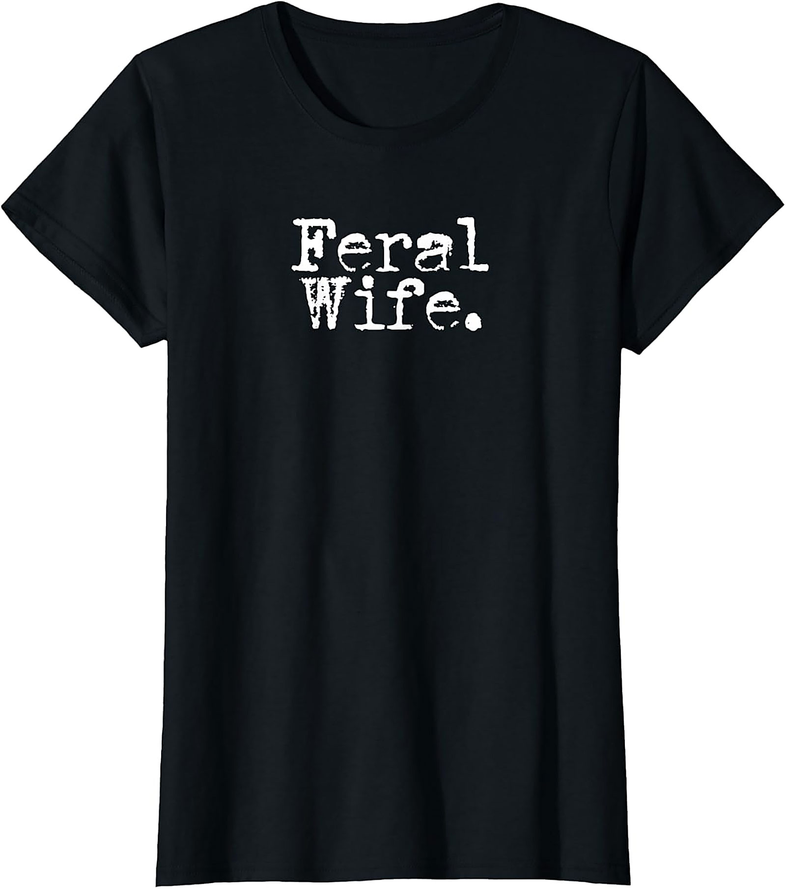 Feral Wife T-shirt | Funny Sarcastic Graphic Tee for Her