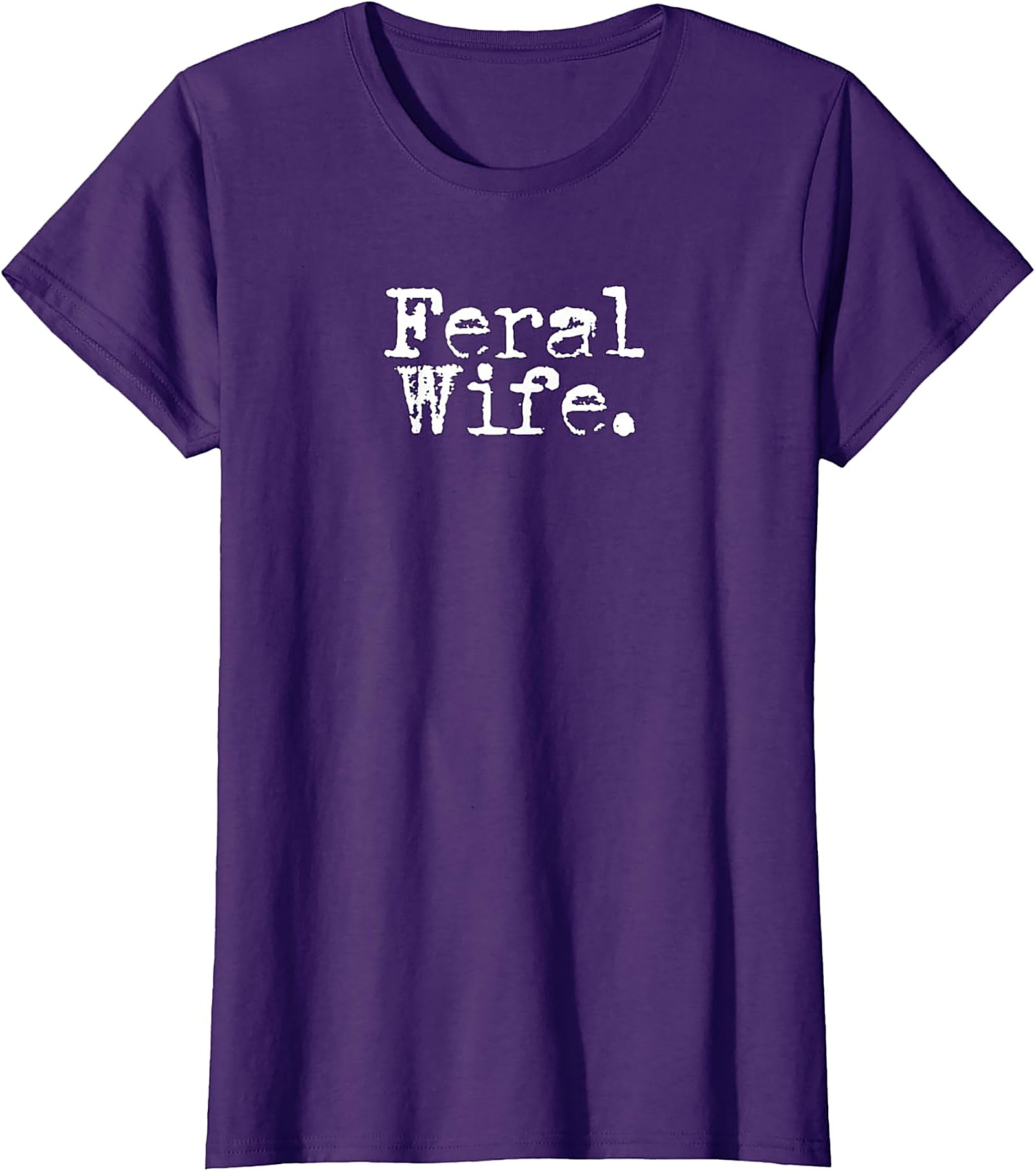 Feral Wife T-shirt | Funny Sarcastic Graphic Tee for Her