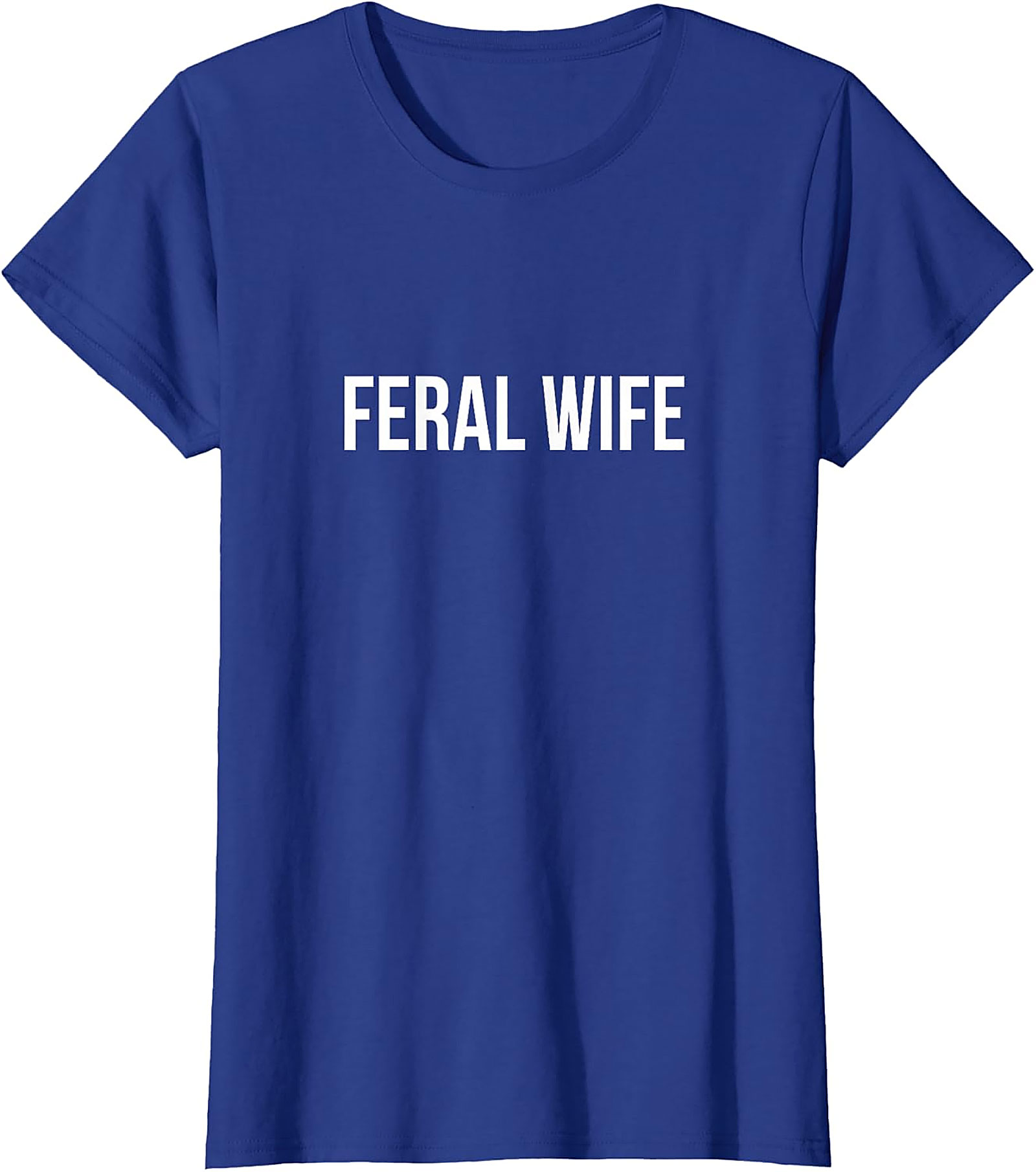 Feral Wife T-Shirt | Funny Graphic Tee for Women | Soft Cotton