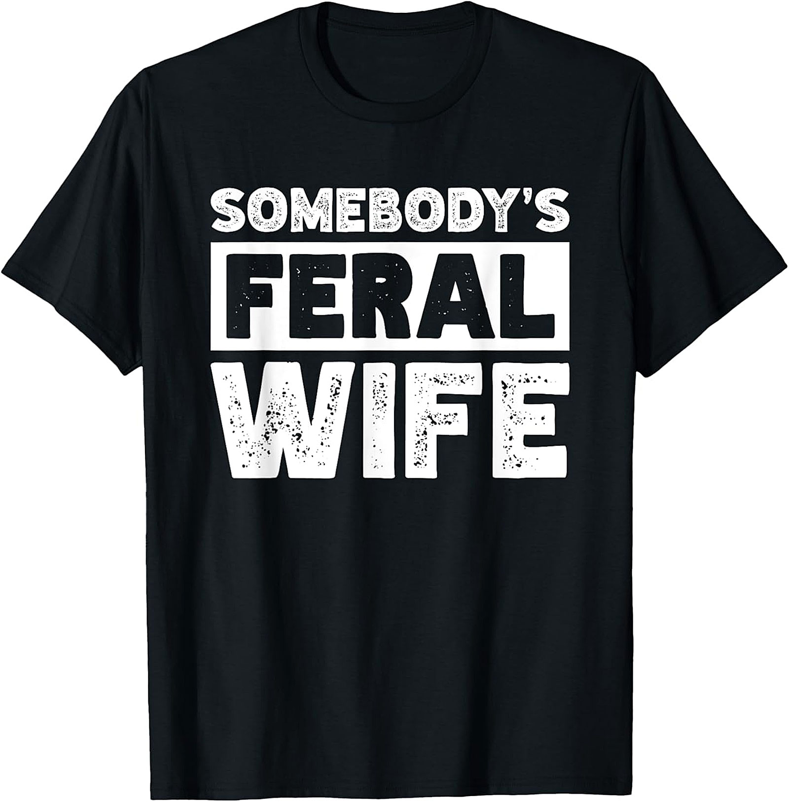 Somebody's Feral Wife T-shirt | Funny Graphic Unisex Tee