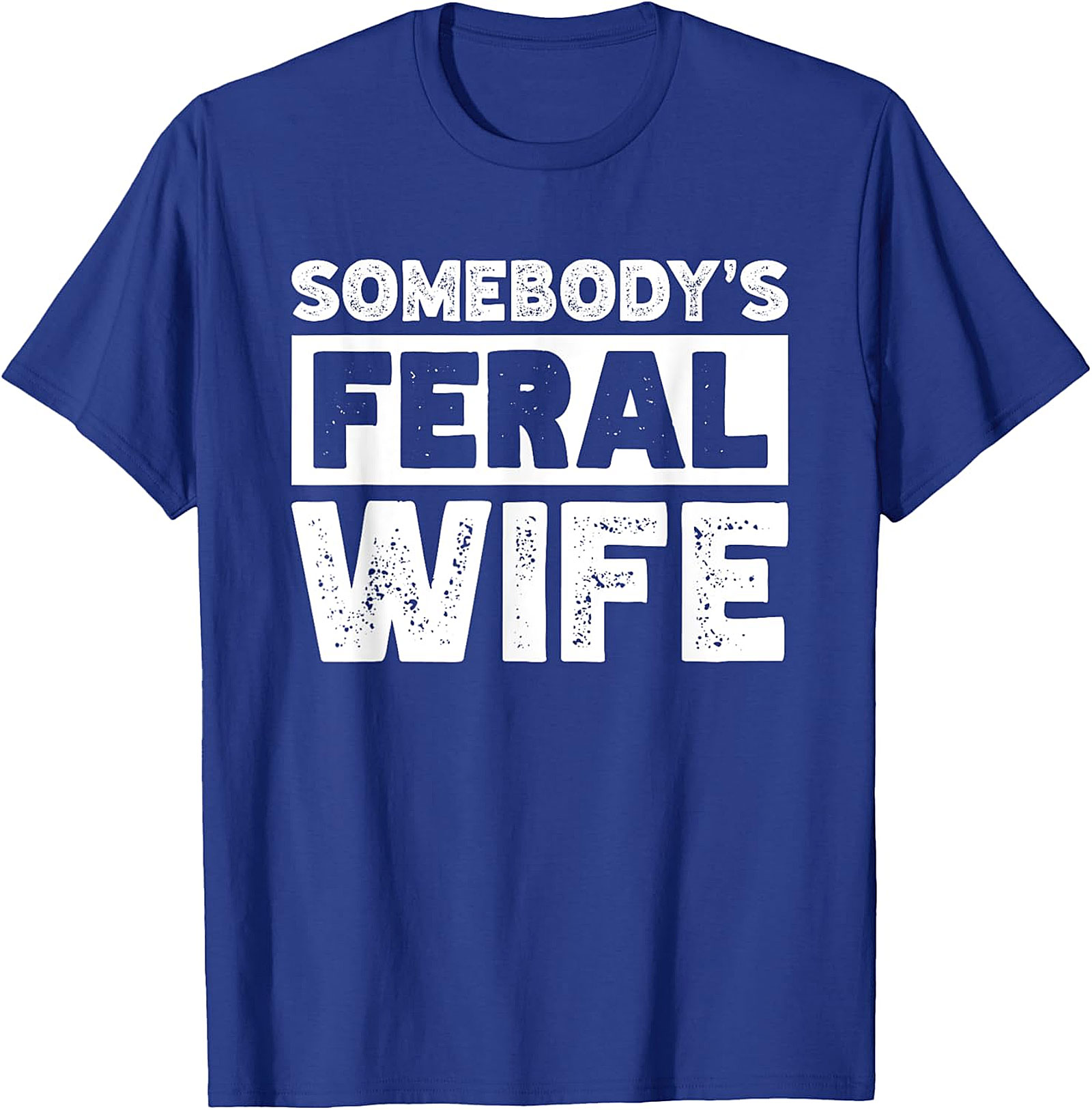 Somebody's Feral Wife T-shirt | Funny Graphic Unisex Tee