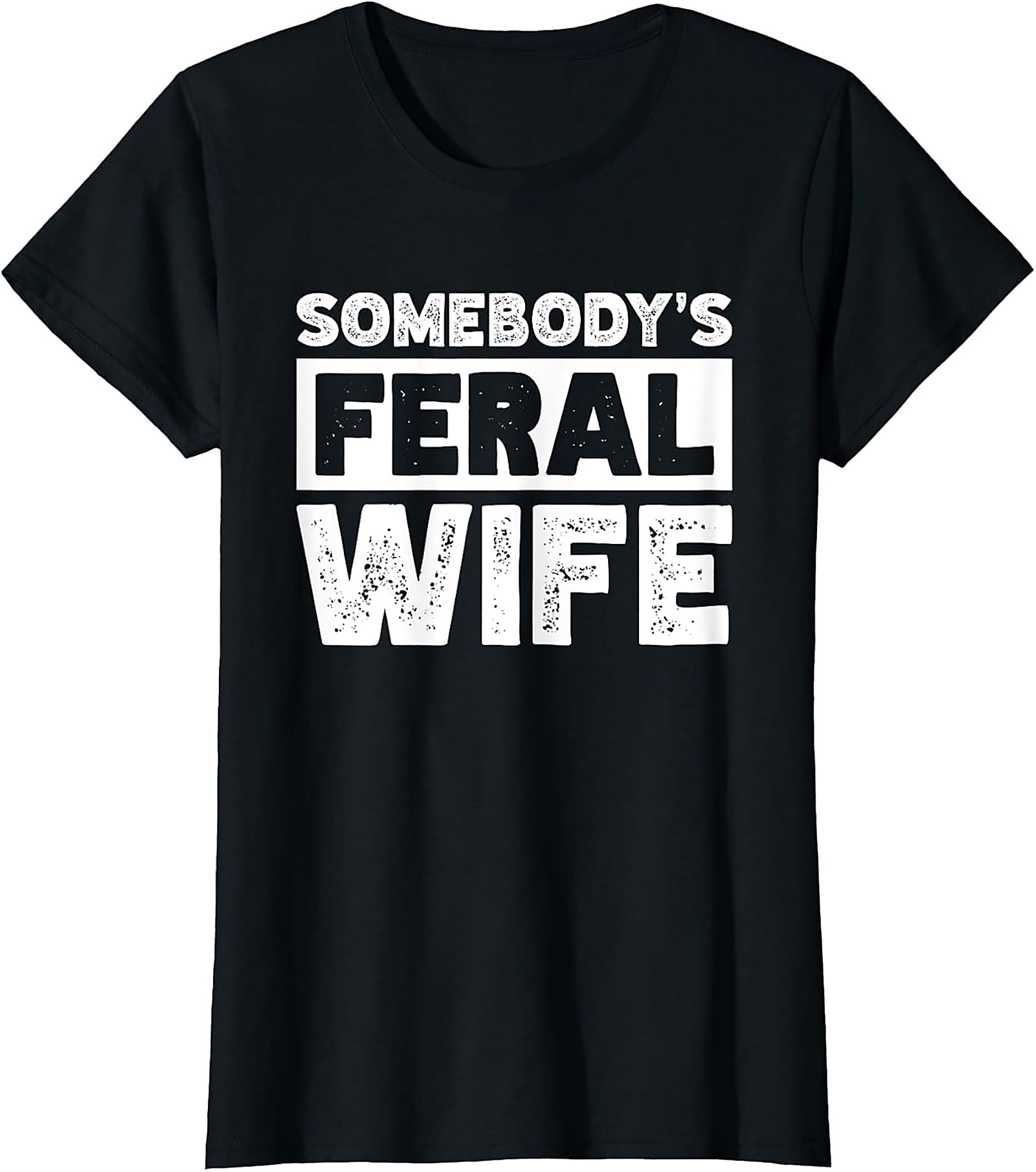 Somebody's Feral Wife T-shirt | Funny Graphic Unisex Tee