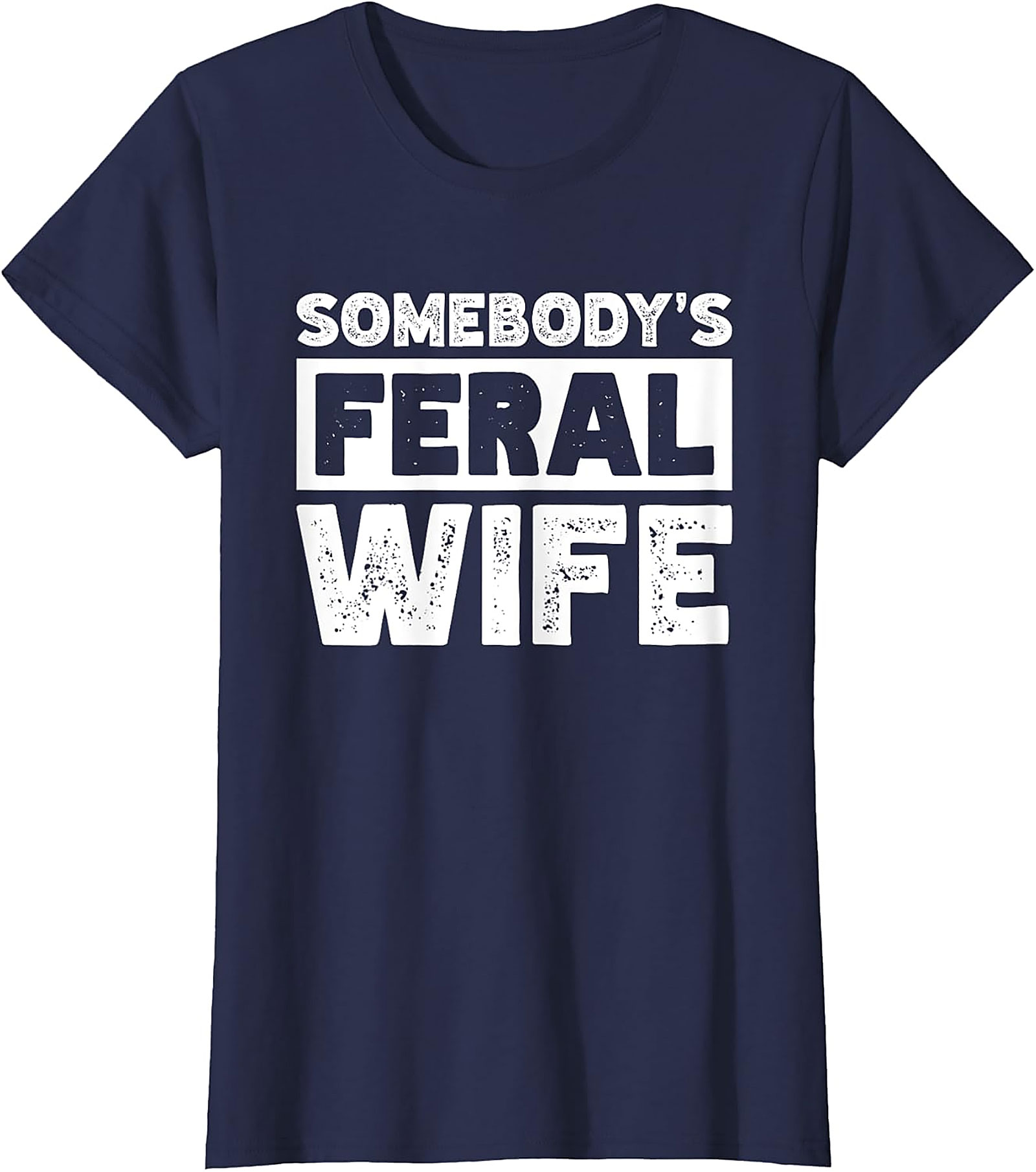 Somebody's Feral Wife T-shirt | Funny Graphic Unisex Tee