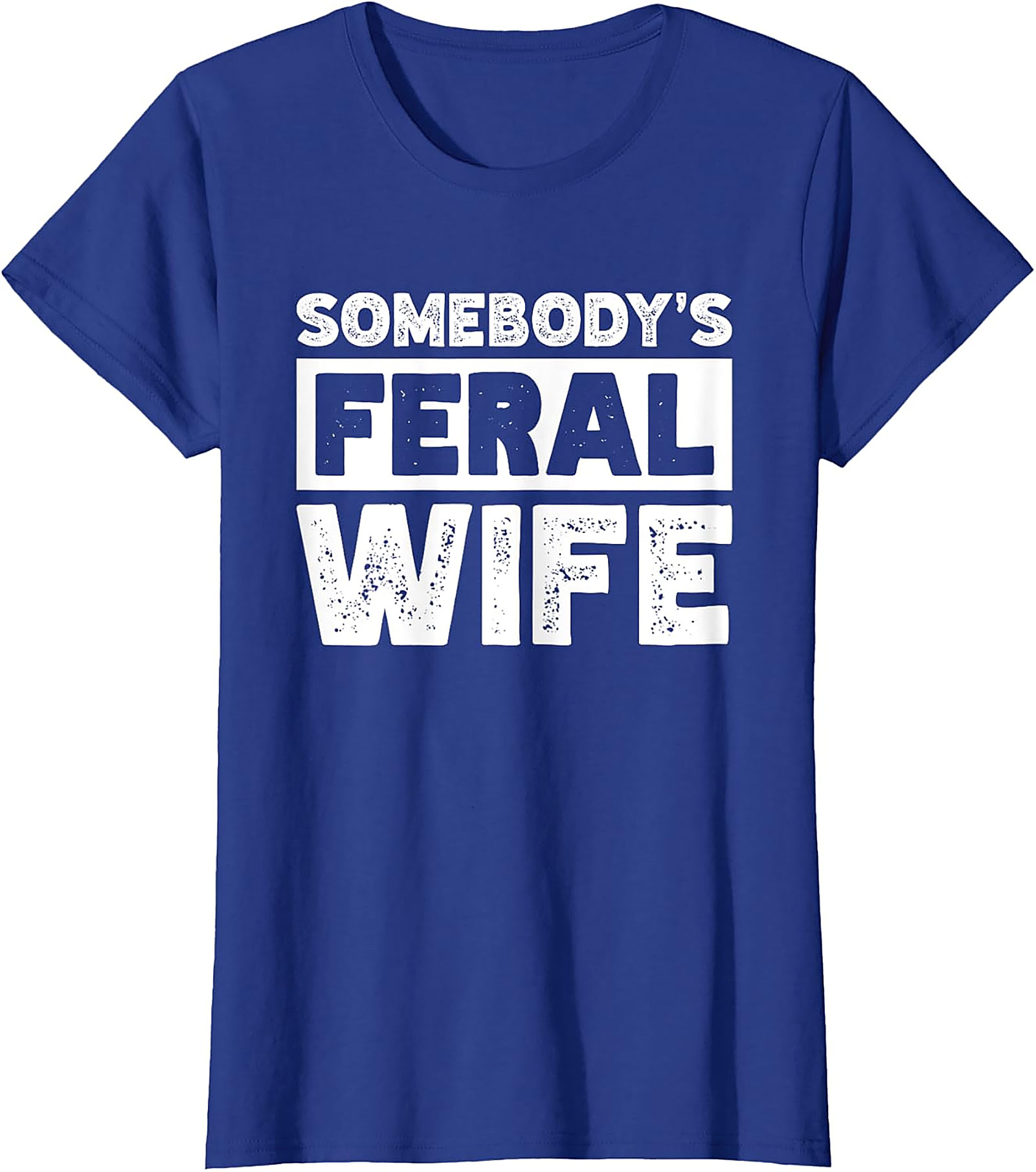 Somebody's Feral Wife T-shirt | Funny Graphic Unisex Tee