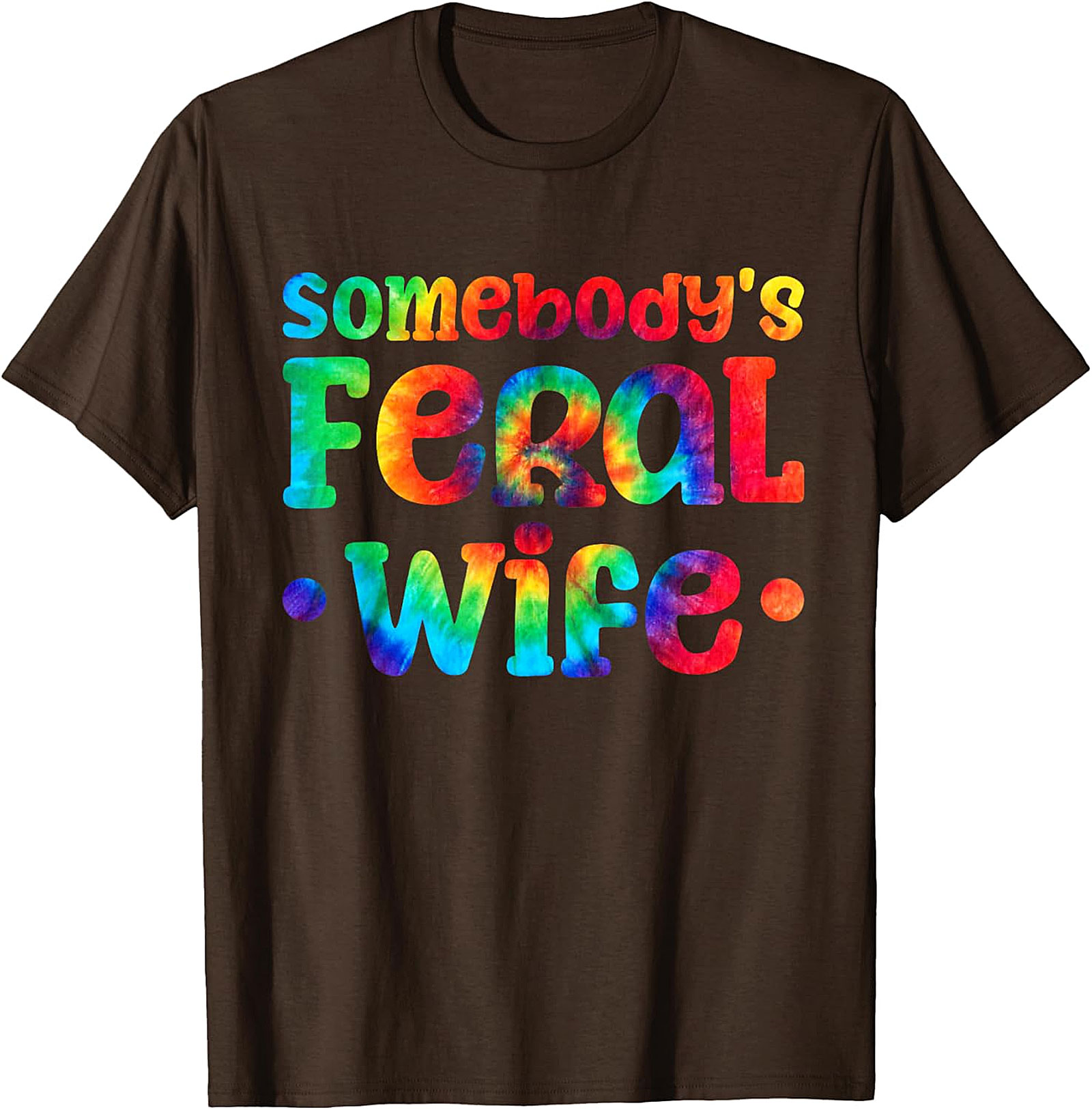 Somebody's Feral Wife T-shirt | Funny Tie-Dye Graphic Tee