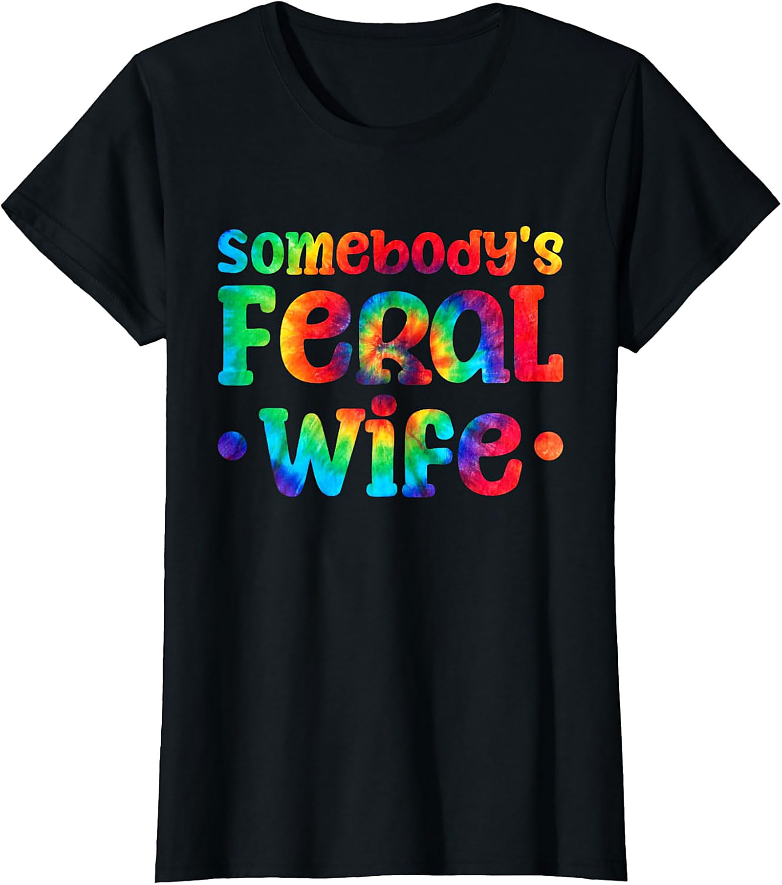 Somebody's Feral Wife T-shirt | Funny Tie-Dye Graphic Tee
