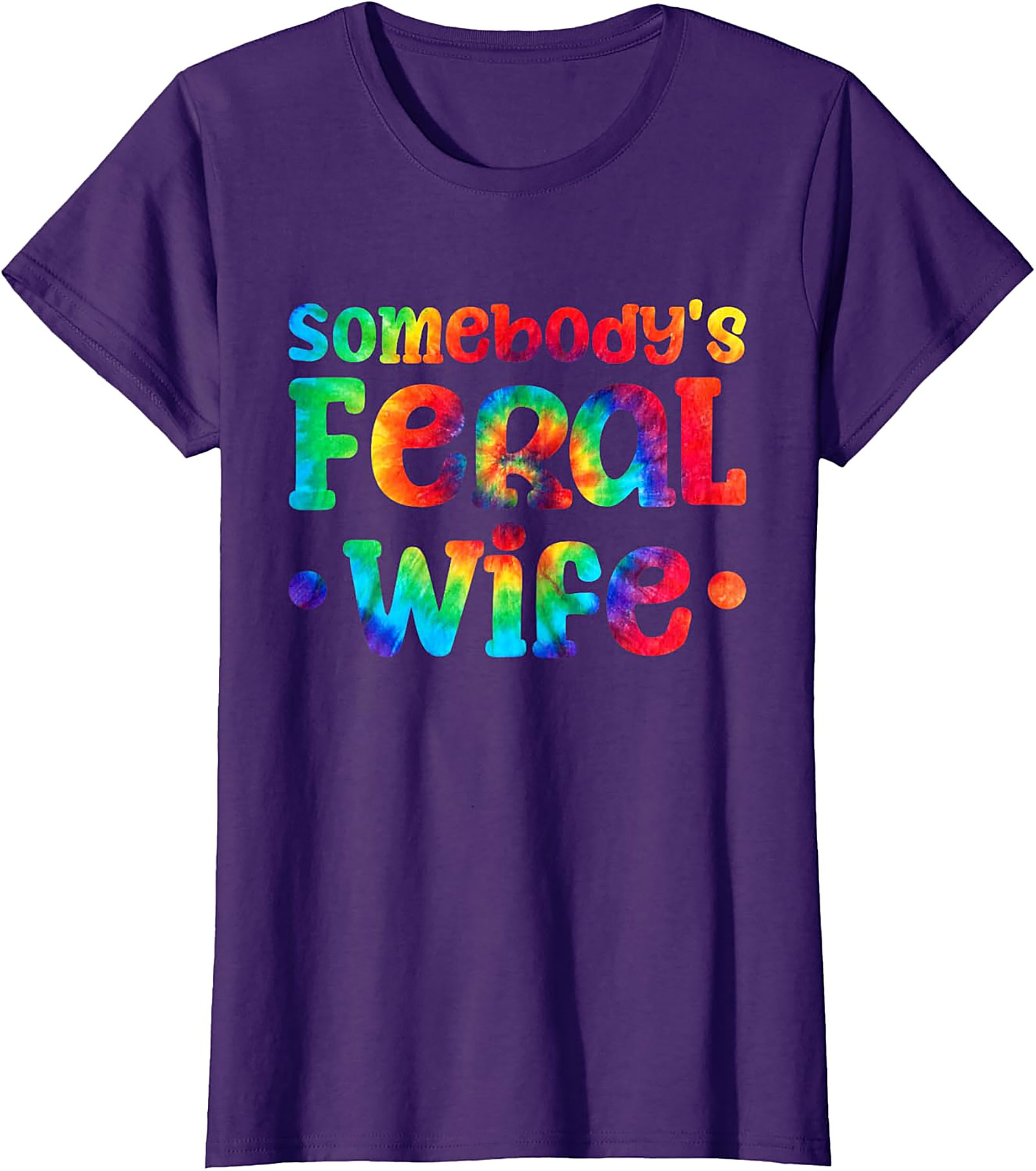 Somebody's Feral Wife T-shirt | Funny Tie-Dye Graphic Tee