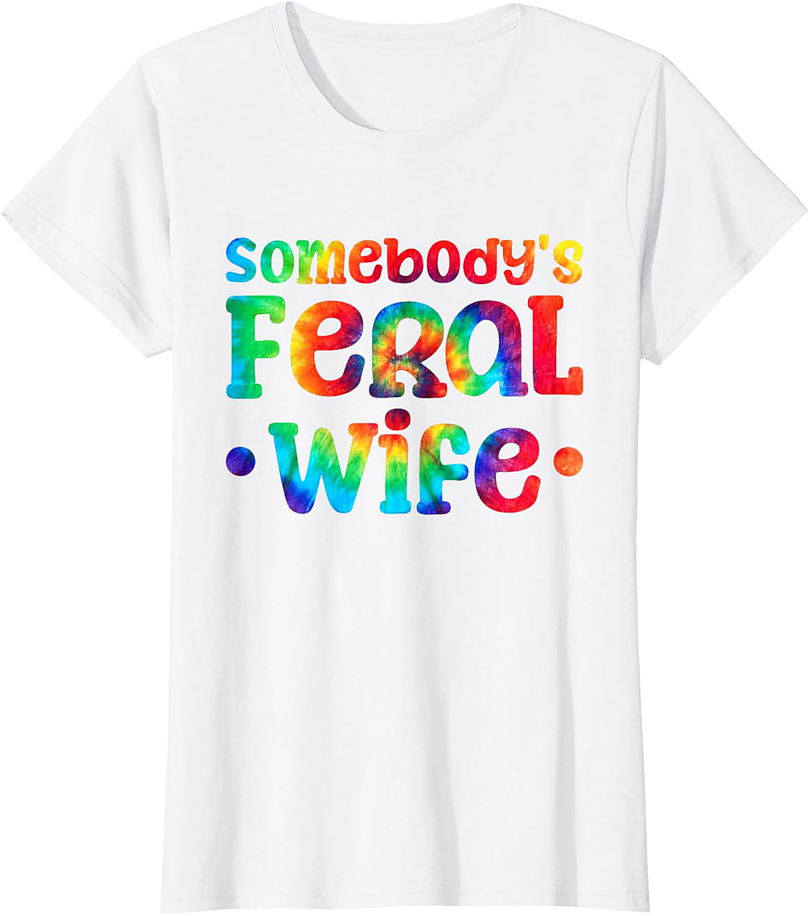 Somebody's Feral Wife T-shirt | Funny Tie-Dye Graphic Tee