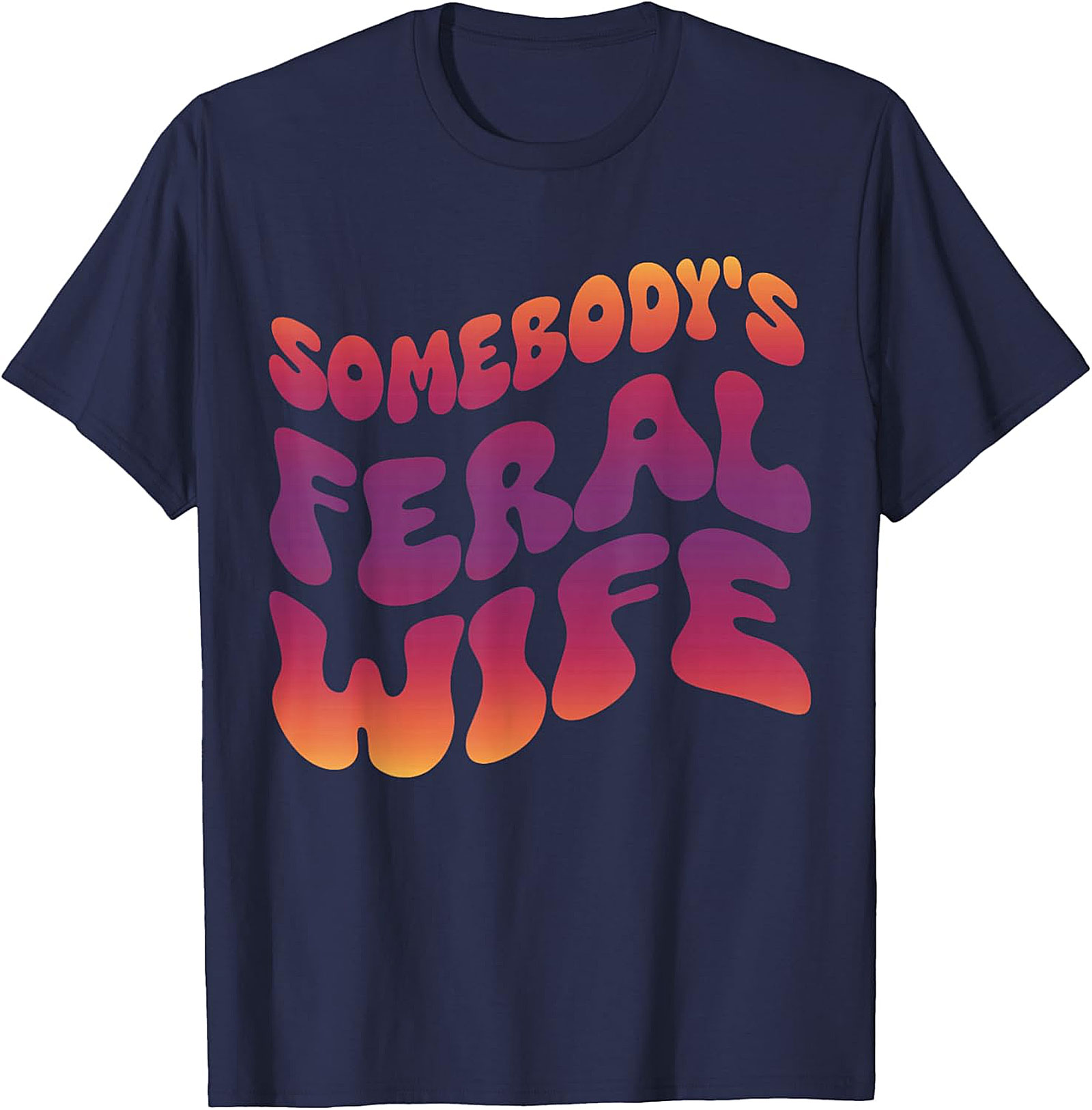 Somebody's Feral Wife T-Shirt | Funny Retro Graphic Tee