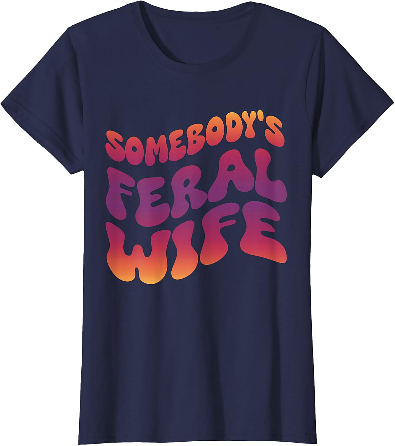 Somebody's Feral Wife T-Shirt | Funny Retro Graphic Tee