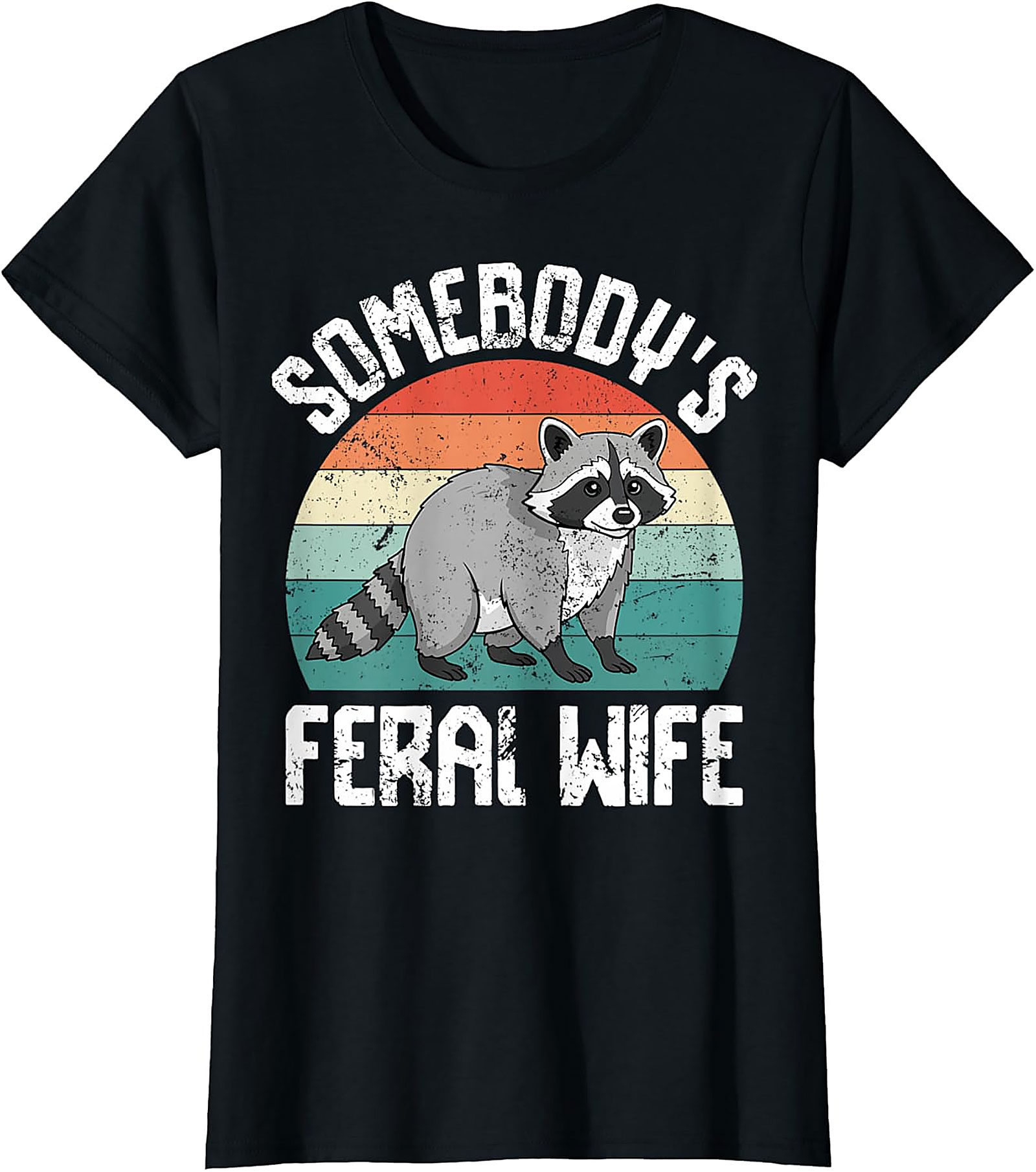Somebody's Feral Wife Raccoon T-Shirt | Funny Graphic Tee