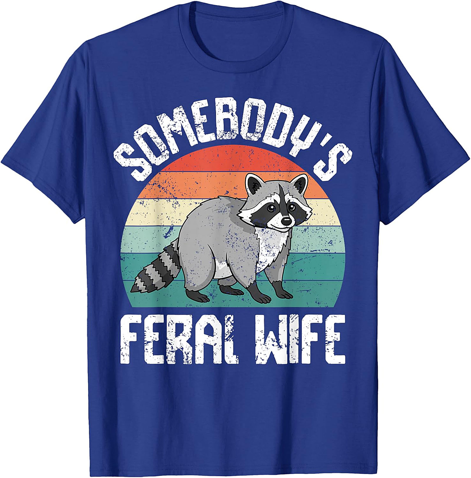 Somebody's Feral Wife Raccoon T-Shirt | Funny Graphic Tee