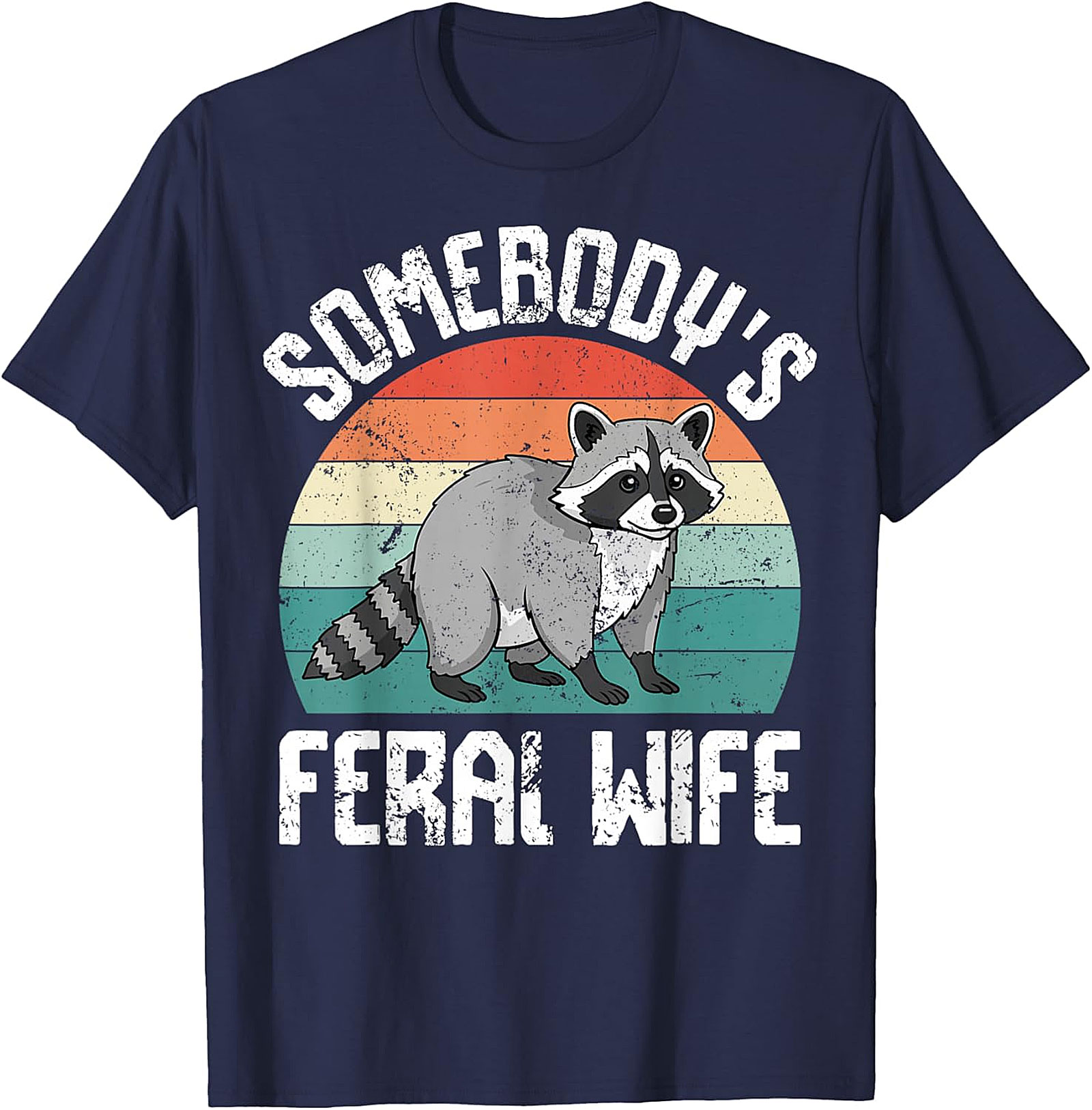 Somebody's Feral Wife Raccoon T-Shirt | Funny Graphic Tee