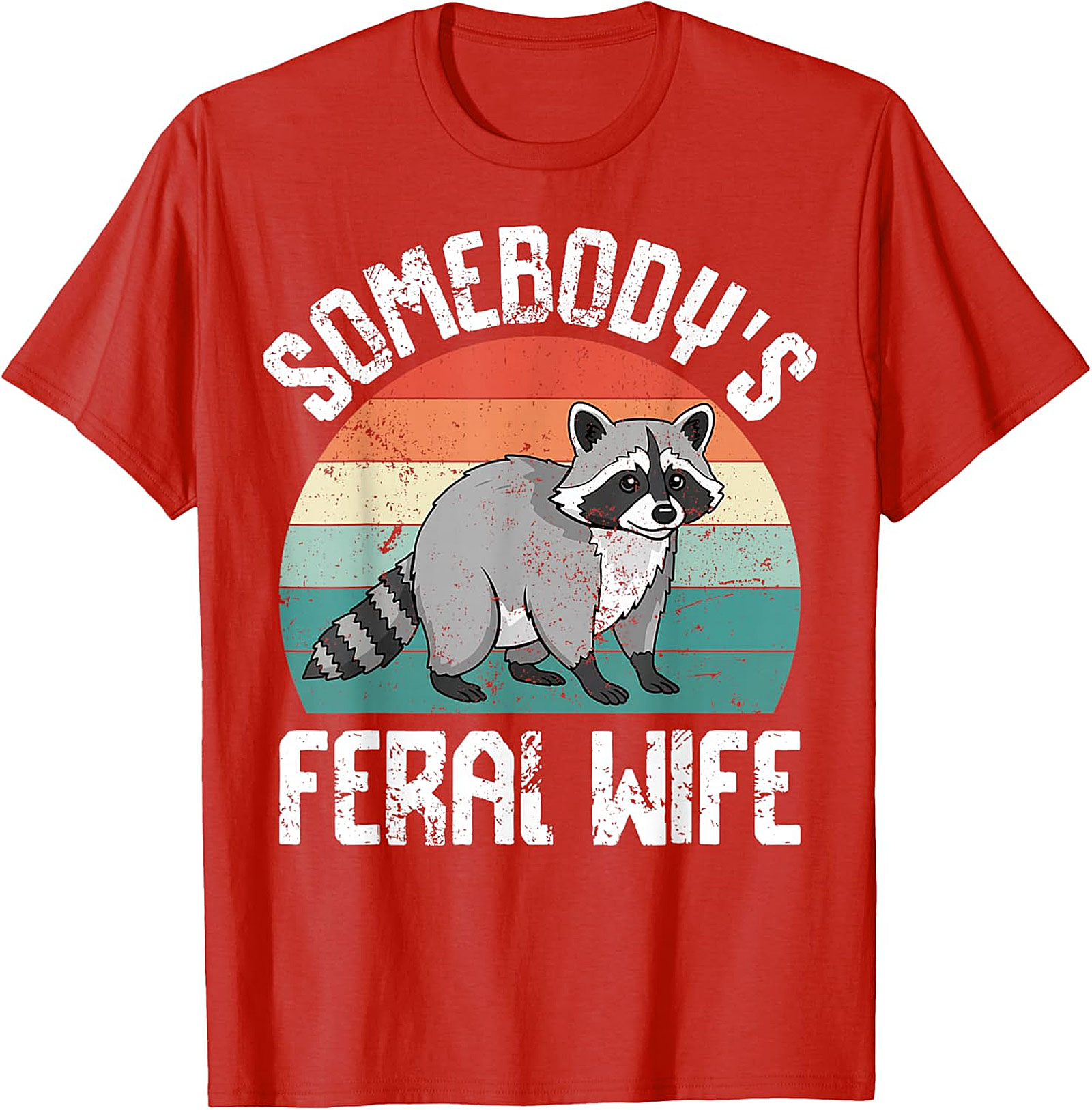 Somebody's Feral Wife Raccoon T-Shirt | Funny Graphic Tee