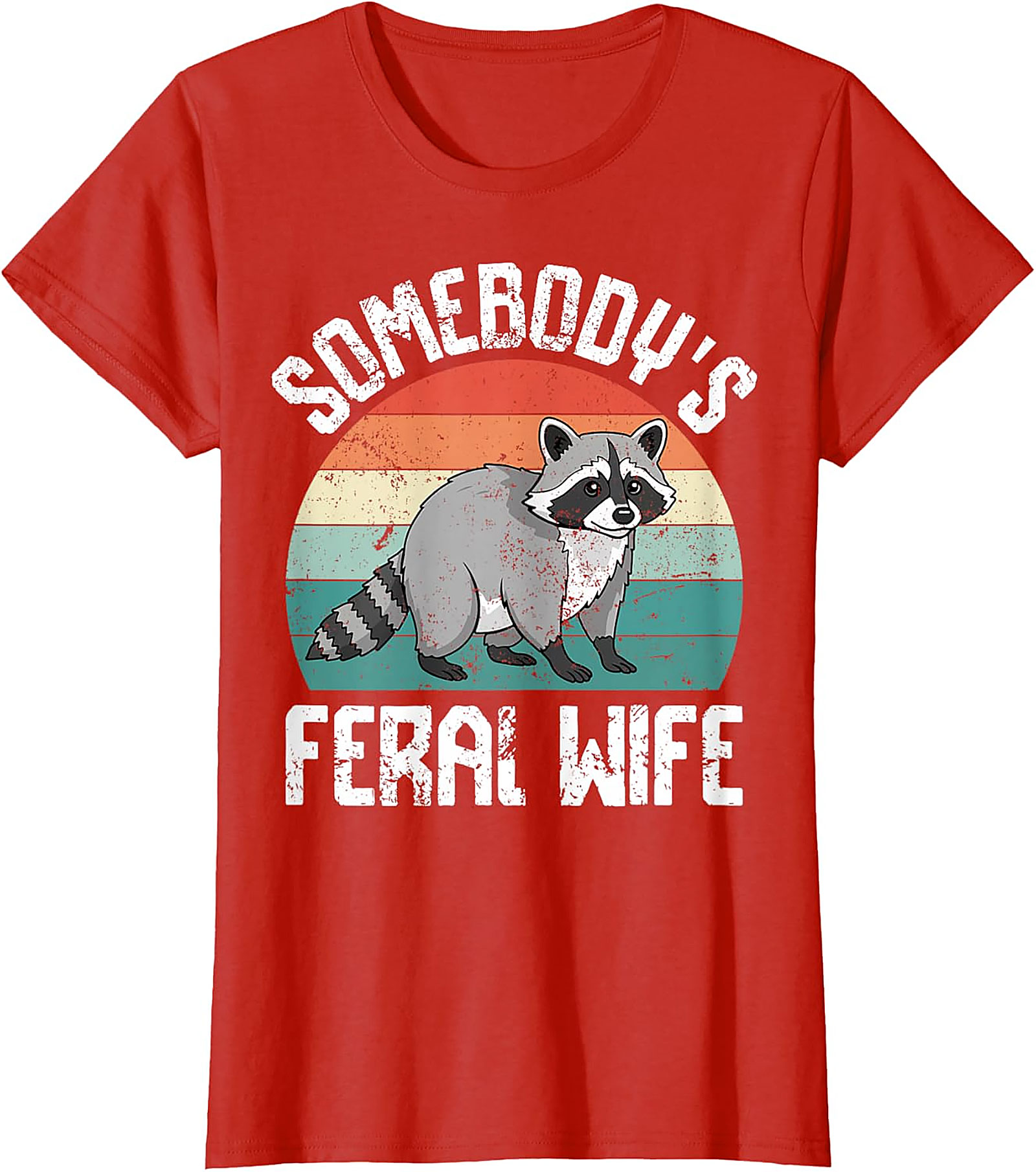 Somebody's Feral Wife Raccoon T-Shirt | Funny Graphic Tee