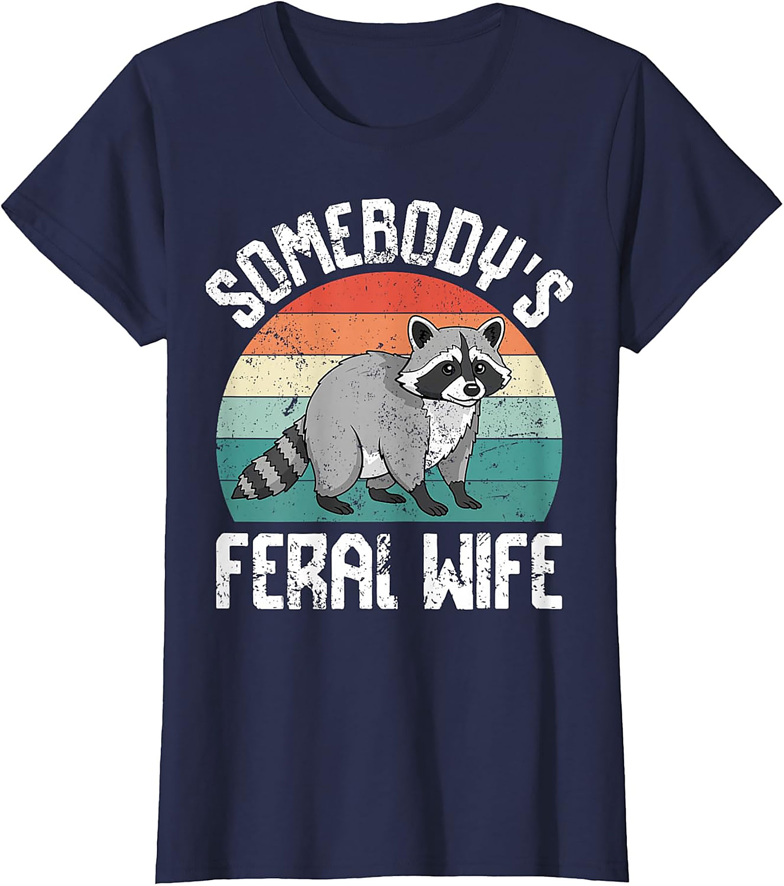 Somebody's Feral Wife Raccoon T-Shirt | Funny Graphic Tee