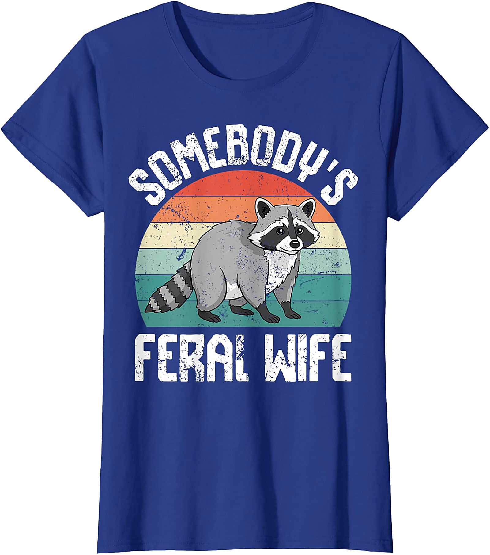 Somebody's Feral Wife Raccoon T-Shirt | Funny Graphic Tee